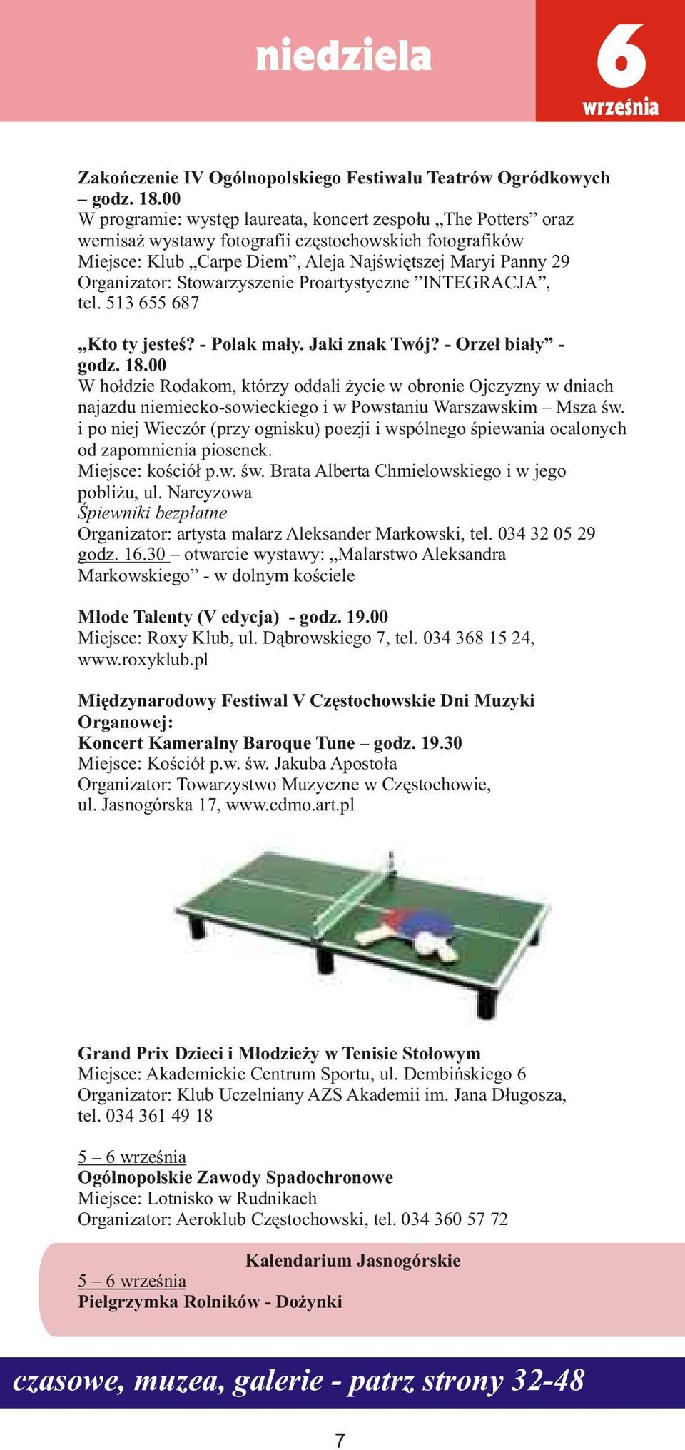 Stowarzyszenie Proartystyczne INTEGRACJA, tel. 513 655 687 Kto ty jesteœ? - Polak ma³y. Jaki znak Twój? - Orze³ bia³y - godz. 18.