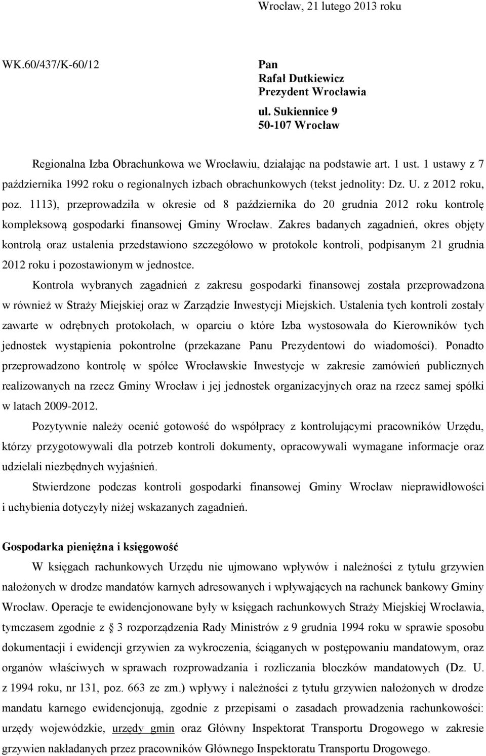 1113), przeprowadziła w okresie od 8 października do 20 grudnia 2012 roku kontrolę kompleksową gospodarki finansowej Gminy Wrocław.