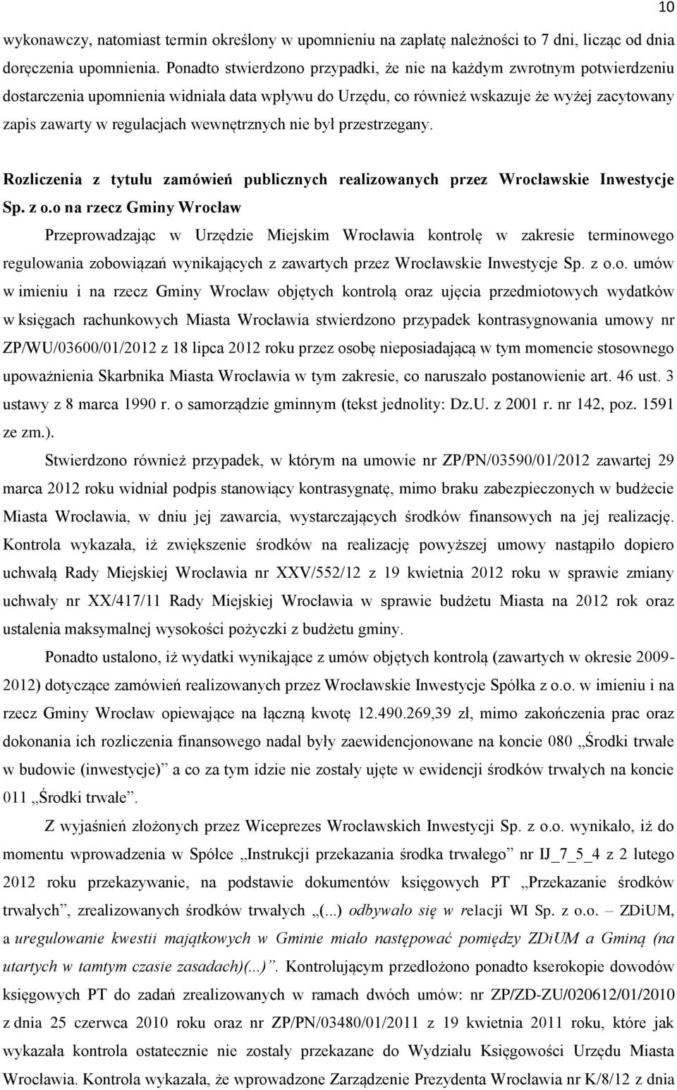 wewnętrznych nie był przestrzegany. Rozliczenia z tytułu zamówień publicznych realizowanych przez Wrocławskie Inwestycje Sp. z o.