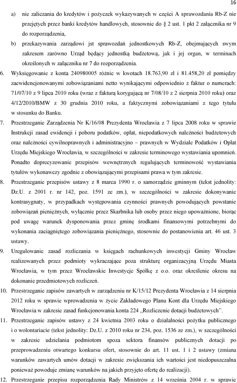 terminach określonych w załączniku nr 7 do rozporządzenia. 6. Wyksięgowanie z konta 240980005 różnic w kwotach 18.763,90 zł i 81.