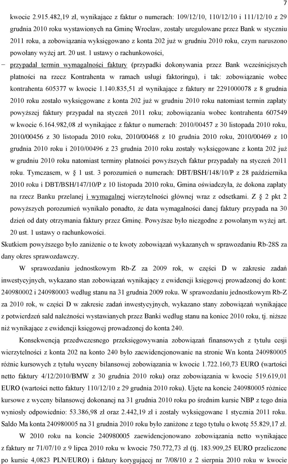 wyksięgowano z konta 202 już w grudniu 2010 roku, czym naruszono powołany wyżej art. 20 ust.