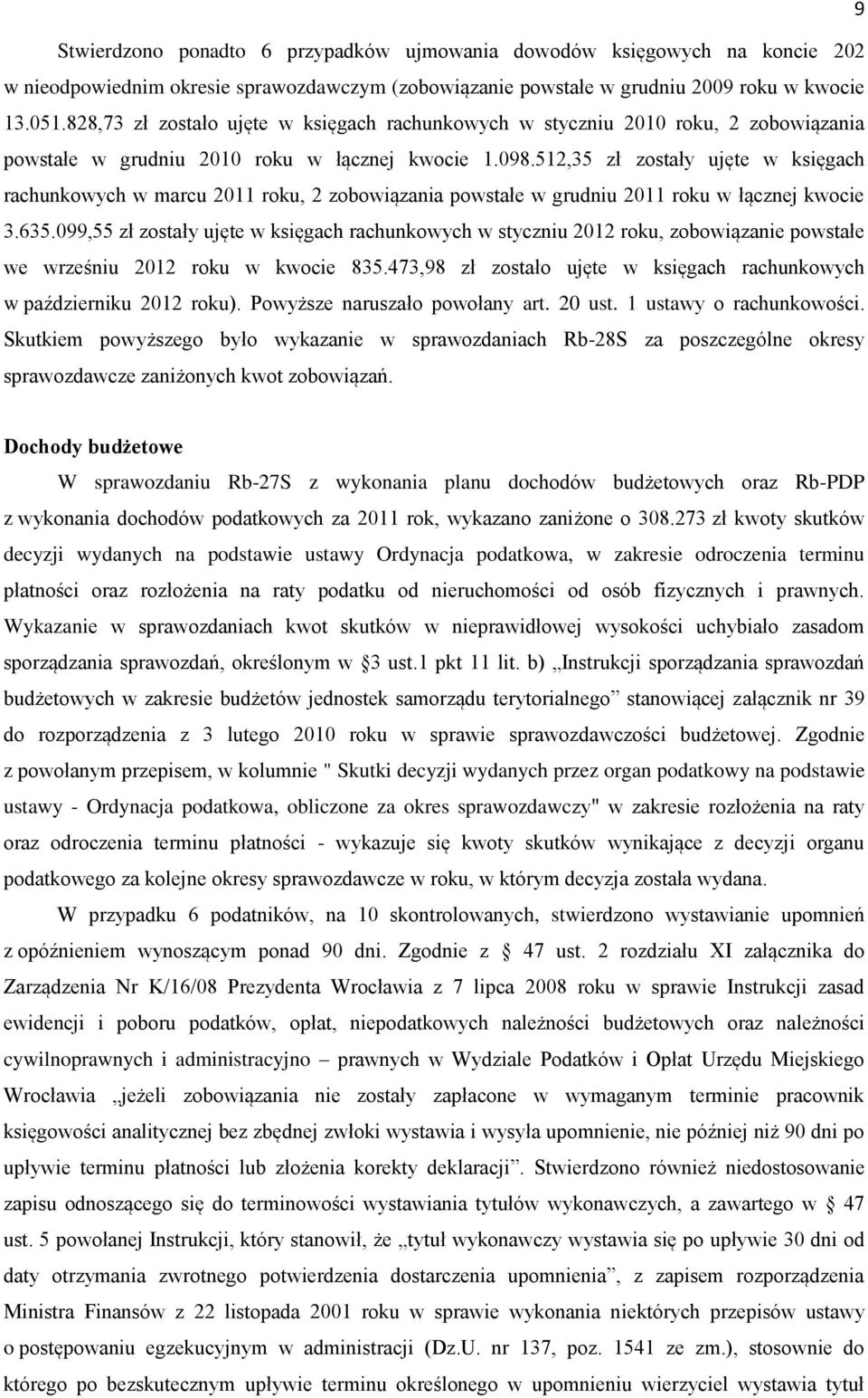 512,35 zł zostały ujęte w księgach rachunkowych w marcu 2011 roku, 2 zobowiązania powstałe w grudniu 2011 roku w łącznej kwocie 3.635.