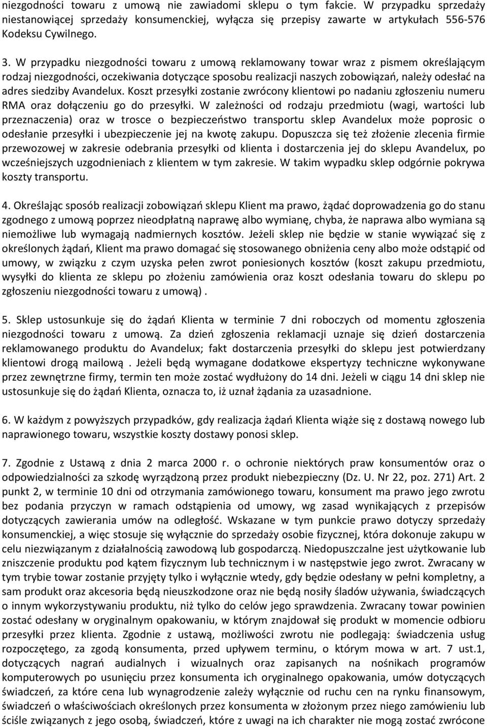 Avandelux. Koszt przesyłki zostanie zwrócony klientowi po nadaniu zgłoszeniu numeru RMA oraz dołączeniu go do przesyłki.