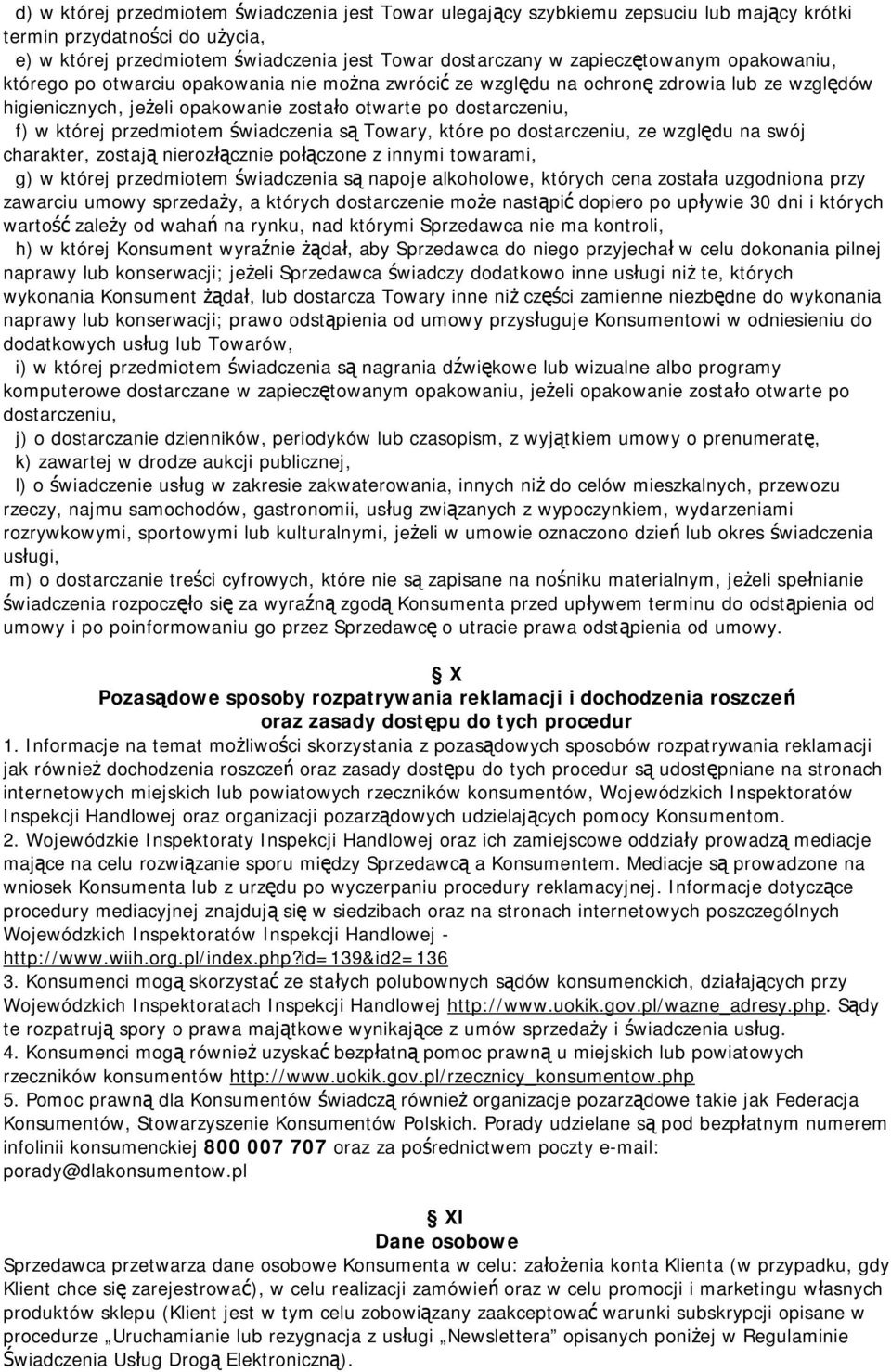 której przedmiotem świadczenia są Towary, które po dostarczeniu, ze względu na swój charakter, zostają nierozłącznie połączone z innymi towarami, g) w której przedmiotem świadczenia są napoje