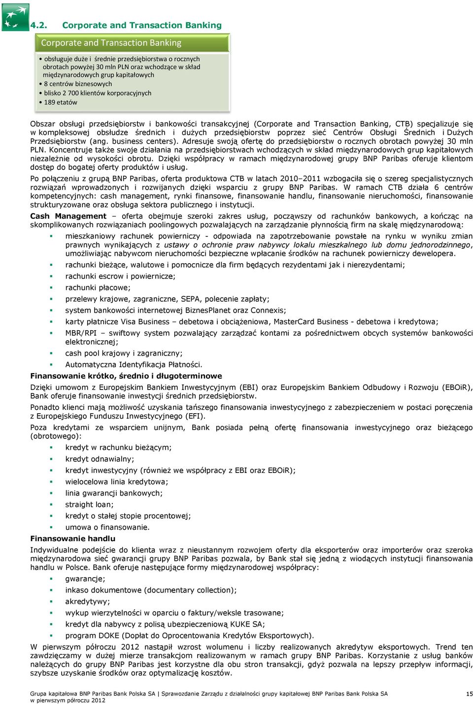 kompleksowej obsłudze średnich i duŝych przedsiębiorstw poprzez sieć Centrów Obsługi Średnich i DuŜych Przedsiębiorstw (ang. business centers).