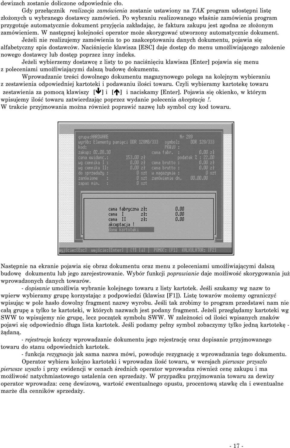 W następnej kolejności operator może skorygować utworzony automatycznie dokument. Jeżeli nie realizujemy zamówienia to po zaakceptowaniu danych dokumentu, pojawia się alfabetyczny spis dostawców.