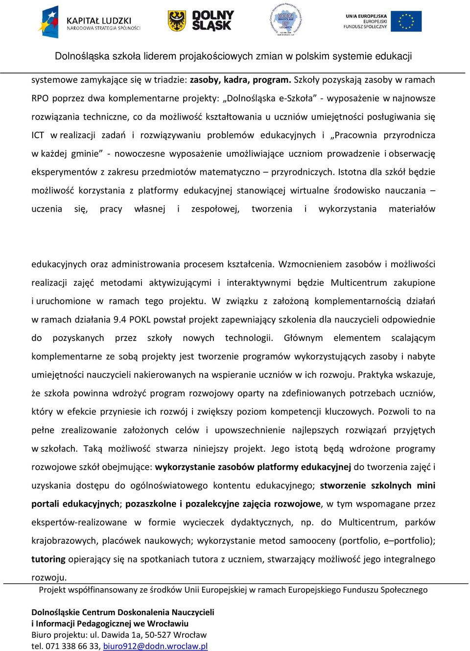 posługiwania się ICT w realizacji zadań i rozwiązywaniu problemów edukacyjnych i Pracownia przyrodnicza w każdej gminie - nowoczesne wyposażenie umożliwiające uczniom prowadzenie i obserwację