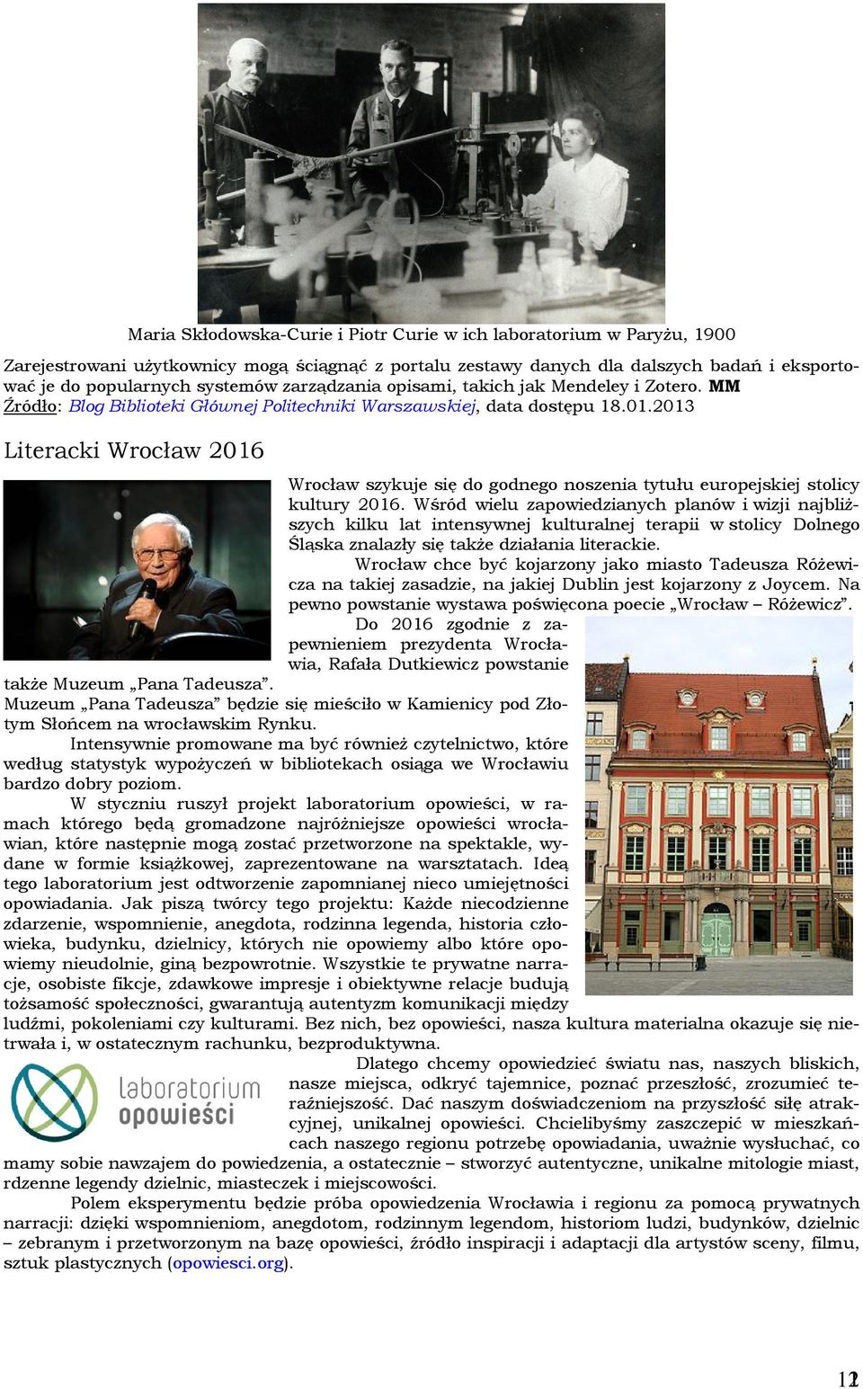 2013 Literacki Wrocław 2016 Wrocław szykuje się do godnego noszenia tytułu europejskiej stolicy kultury 2016.