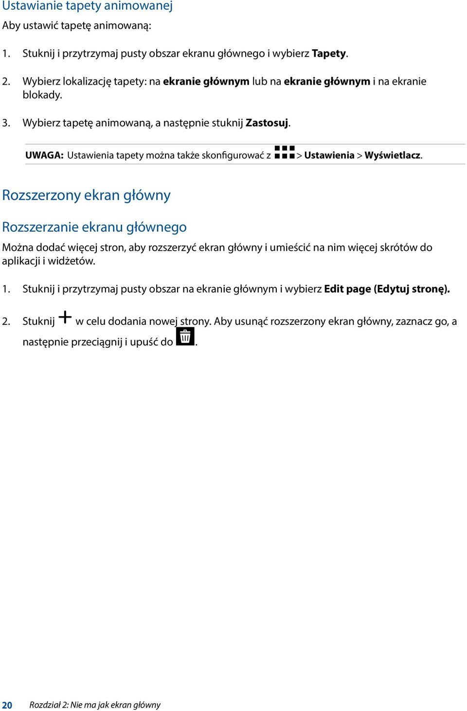 UWAGA: Ustawienia tapety można także skonfigurować z > Ustawienia > Wyświetlacz.