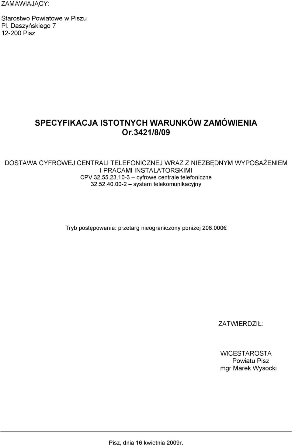 3421/8/09 DOSTAWA CYFROWEJ CENTRALI TELEFONICZNEJ WRAZ Z NIEZBĘDNYM WYPOSAŻENIEM I PRACAMI INSTALATORSKIMI CPV 32.