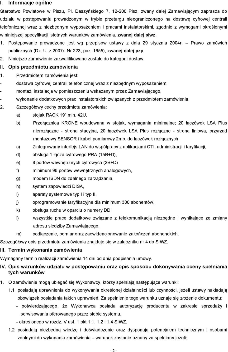 wyposażeniem i pracami instalatorskimi, zgodnie z wymogami określonymi w niniejszej specyfikacji istotnych warunków zamówienia, zwanej dalej siwz. 1.