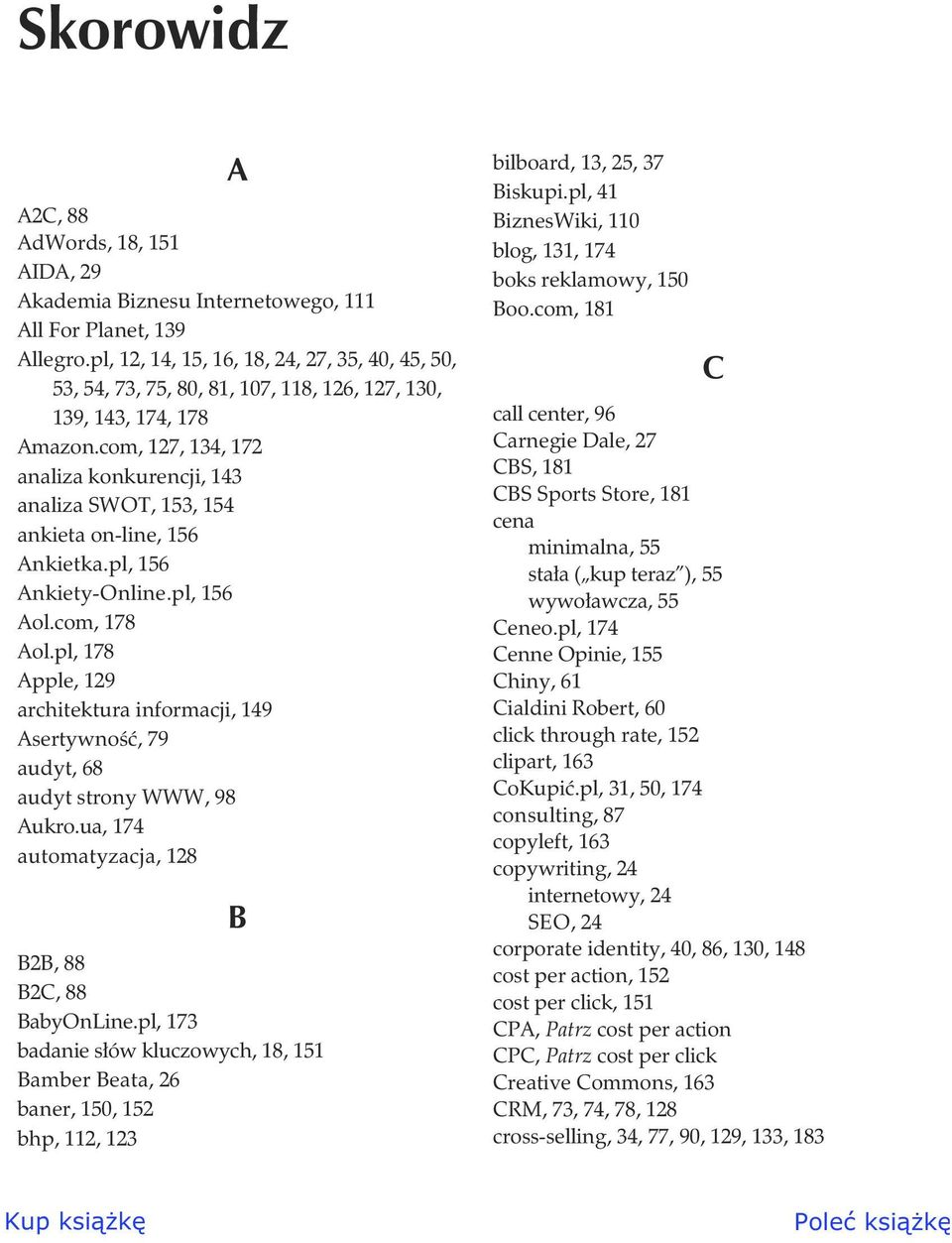 com, 127, 134, 172 analiza konkurencji, 143 analiza SWOT, 153, 154 ankieta on-line, 156 Ankietka.pl, 156 Ankiety-Online.pl, 156 Aol.com, 178 Aol.