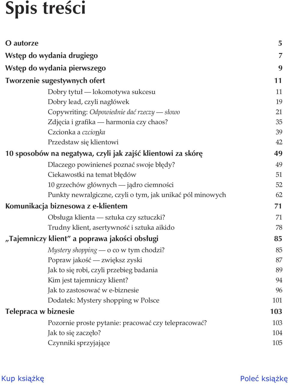 35 Czcionka a czcionka 39 Przedstaw si klientowi 42 10 sposobów na negatywa, czyli jak zaj klientowi za skór 49 Dlaczego powiniene pozna swoje b dy?