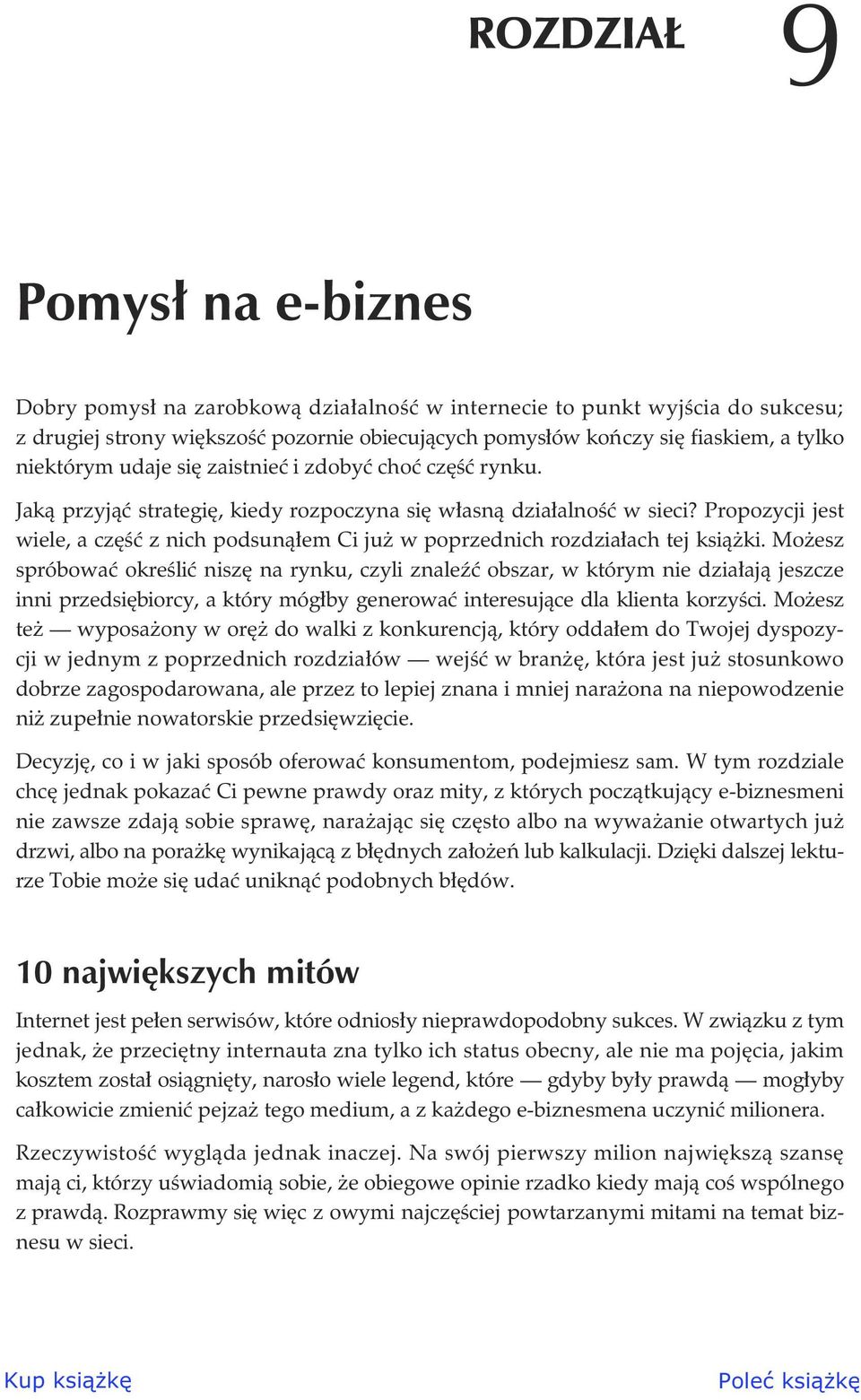 Mo esz spróbowa okre li nisz na rynku, czyli znale obszar, w którym nie dzia aj jeszcze inni przedsi biorcy, a który móg by generowa interesuj ce dla klienta korzy ci.