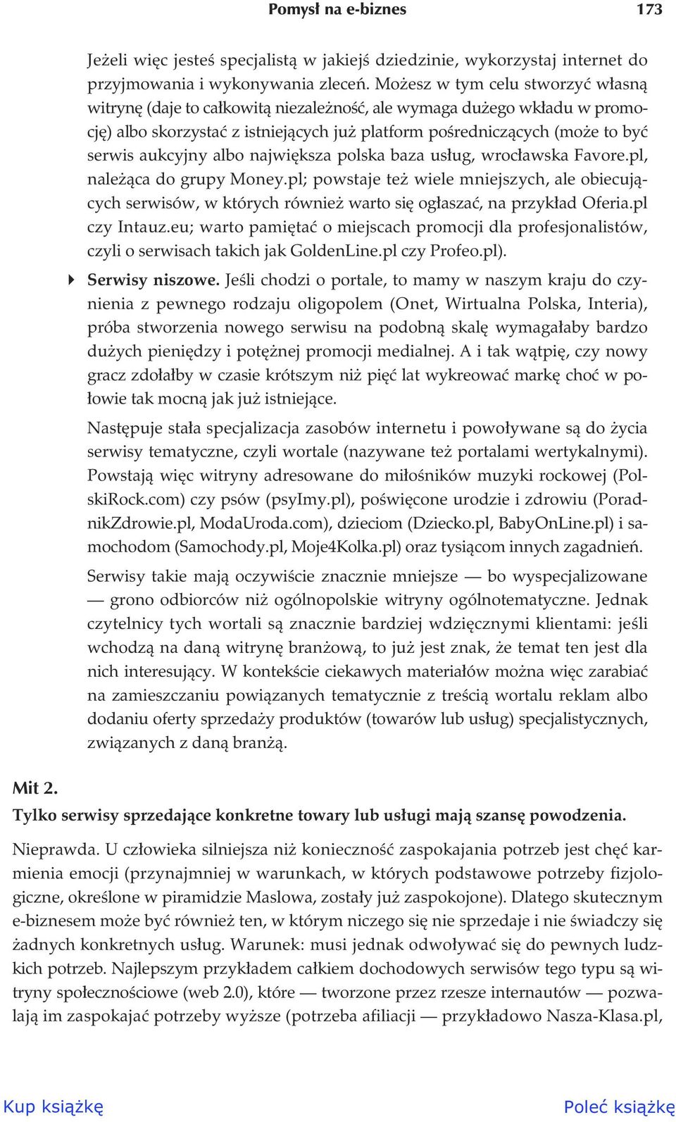 najwi ksza polska baza us ug, wroc awska Favore.pl, nale ca do grupy Money.pl; powstaje te wiele mniejszych, ale obiecuj cych serwisów, w których równie warto si og asza, na przyk ad Oferia.