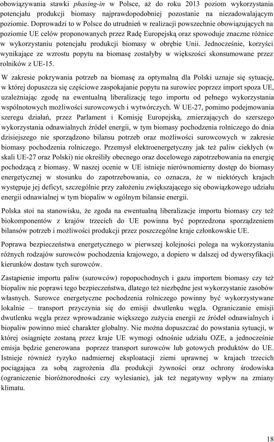 biomasy w obrbie Unii. Jednoczenie, korzyci wynikajce ze wzrostu popytu na biomas zostayby w wikszoci skonsumowane przez rolników z UE-15.