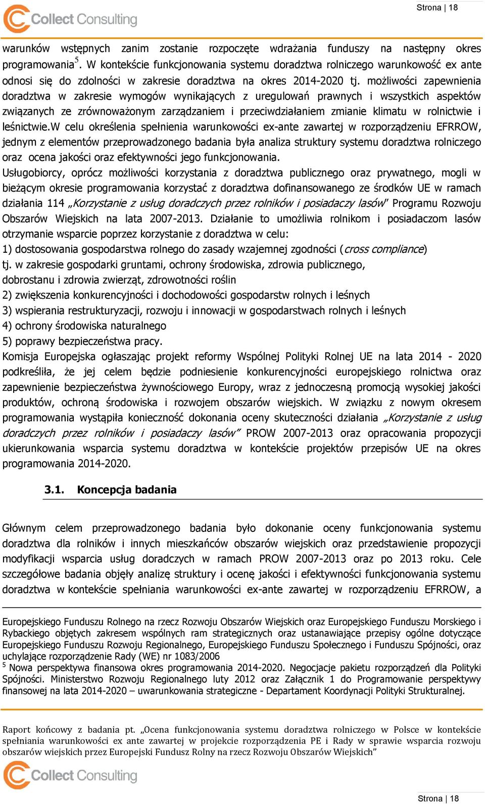 możliwości zapewnienia doradztwa w zakresie wymogów wynikających z uregulowań prawnych i wszystkich aspektów związanych ze zrównoważonym zarządzaniem i przeciwdziałaniem zmianie klimatu w rolnictwie