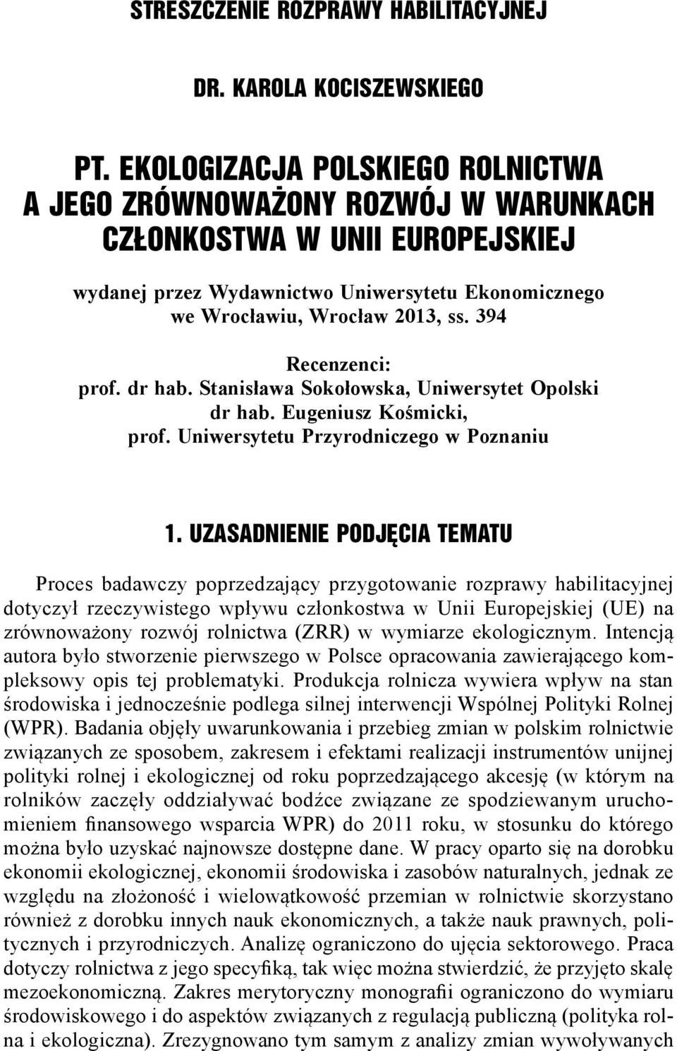 394 Recenzenci: prof. dr hab. Stanisława Sokołowska, Uniwersytet Opolski dr hab. Eugeniusz Kośmicki, prof. Uniwersytetu Przyrodniczego w Poznaniu 1.