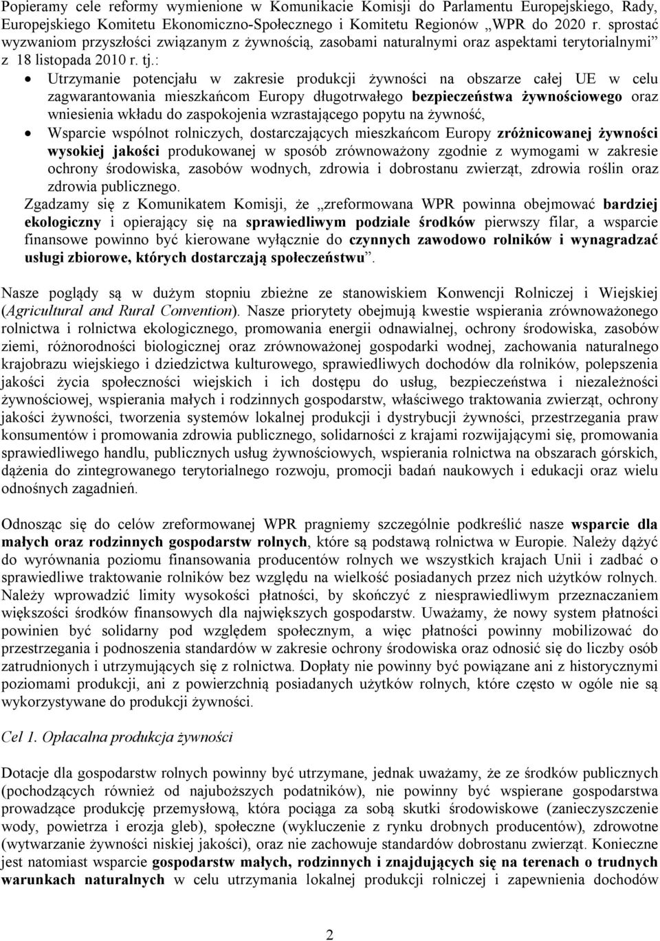 : Utrzymanie potencjału w zakresie produkcji żywności na obszarze całej UE w celu zagwarantowania mieszkańcom Europy długotrwałego bezpieczeństwa żywnościowego oraz wniesienia wkładu do zaspokojenia