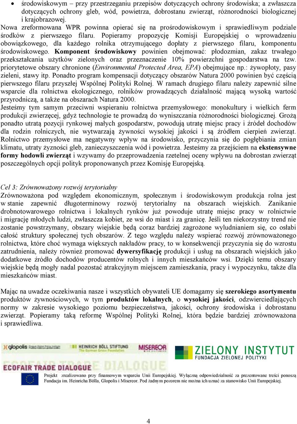 Popieramy propozycję Komisji Europejskiej o wprowadzeniu obowiązkowego, dla każdego rolnika otrzymującego dopłaty z pierwszego filaru, komponentu środowiskowego.