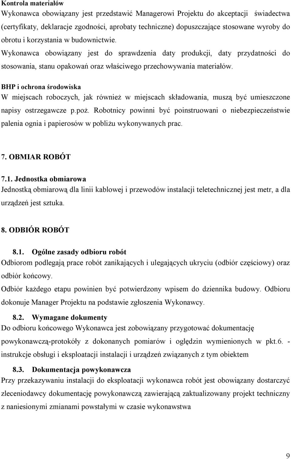 BHP i ochrona środowiska W miejscach roboczych, jak również w miejscach składowania, muszą być umieszczone napisy ostrzegawcze p.poż.