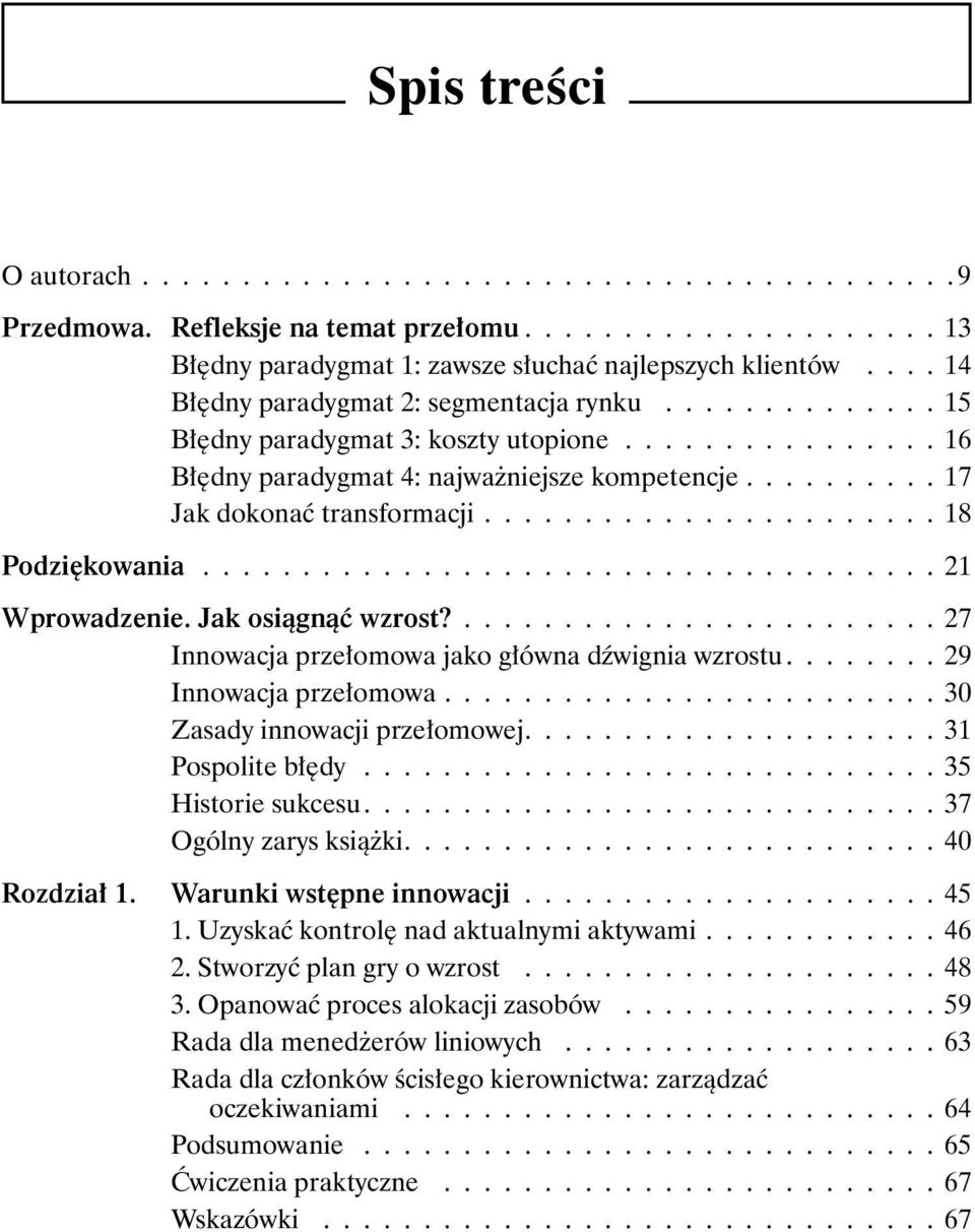 ...................... 18 Podziękowania..................................... 21 Wprowadzenie. Jak osiągnąć wzrost?........................ 27 Innowacja przełomowa jako główna dźwignia wzrostu.