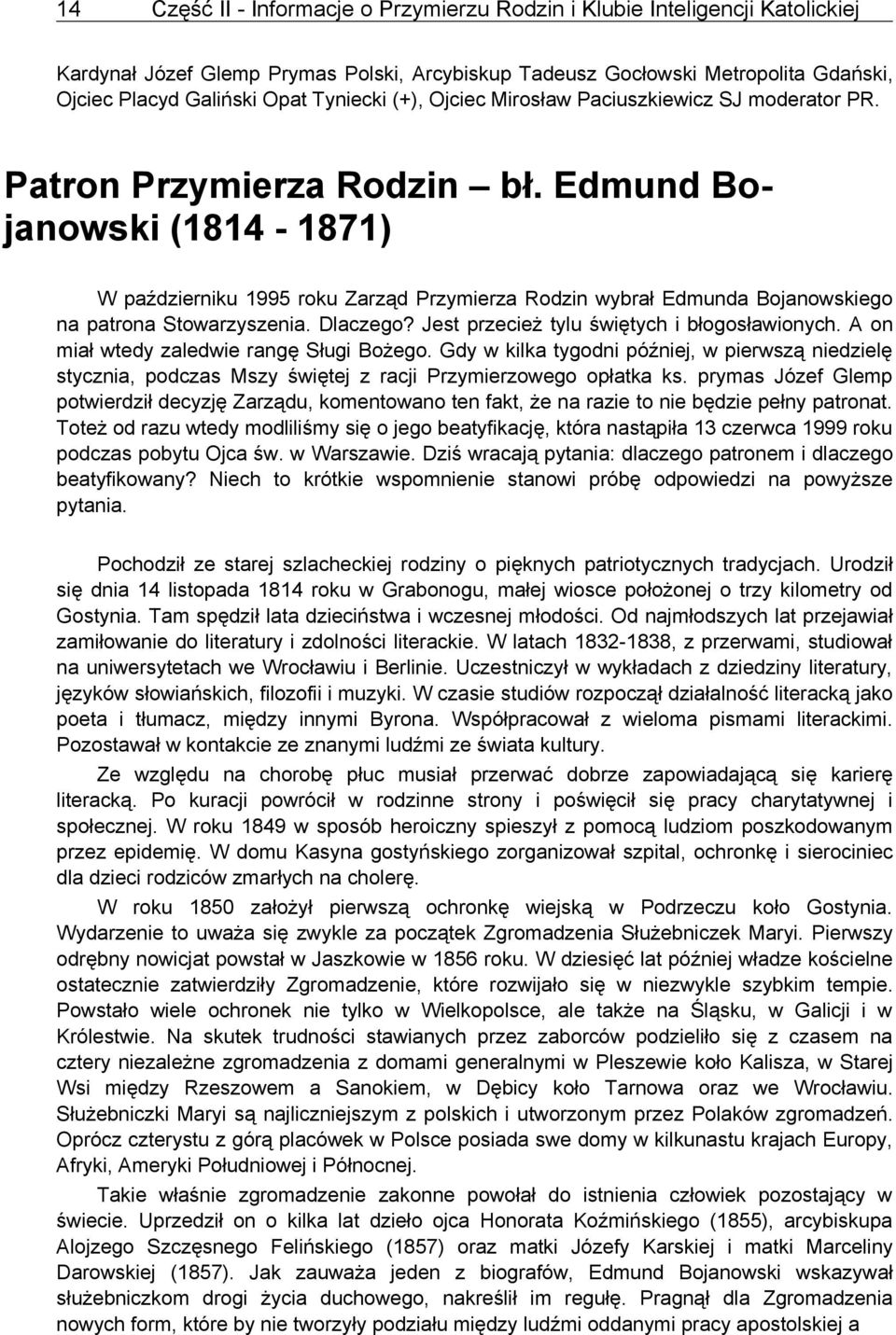 Edmund Bojanowski (1814-1871) W październiku 1995 roku Zarząd Przymierza Rodzin wybrał Edmunda Bojanowskiego na patrona Stowarzyszenia. Dlaczego? Jest przecież tylu świętych i błogosławionych.