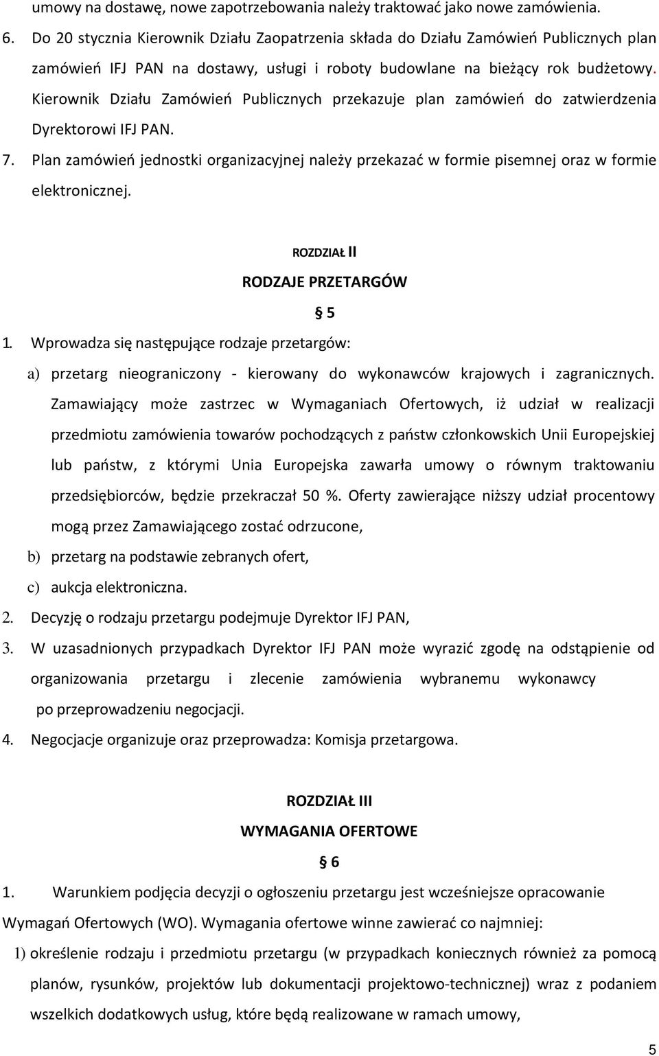 Kierownik Działu Zamówień Publicznych przekazuje plan zamówień do zatwierdzenia Dyrektorowi IFJ PAN. 7.