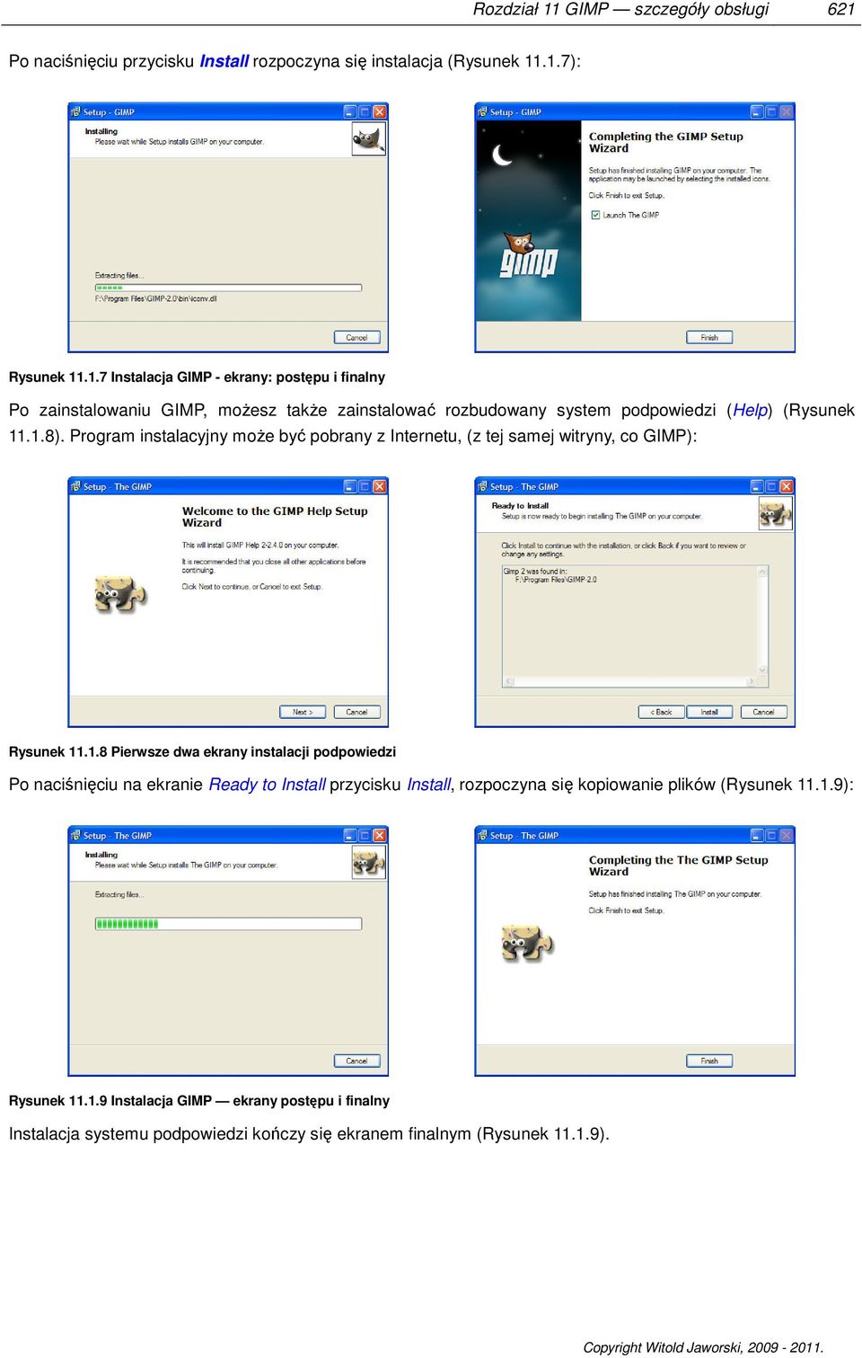1.9): Rysunek 11.1.9 Instalacja GIMP ekrany postępu i finalny Instalacja systemu podpowiedzi kończy się ekranem finalnym (Rysunek 11.1.9). Copyright Witold Jaworski, 2009-2011.