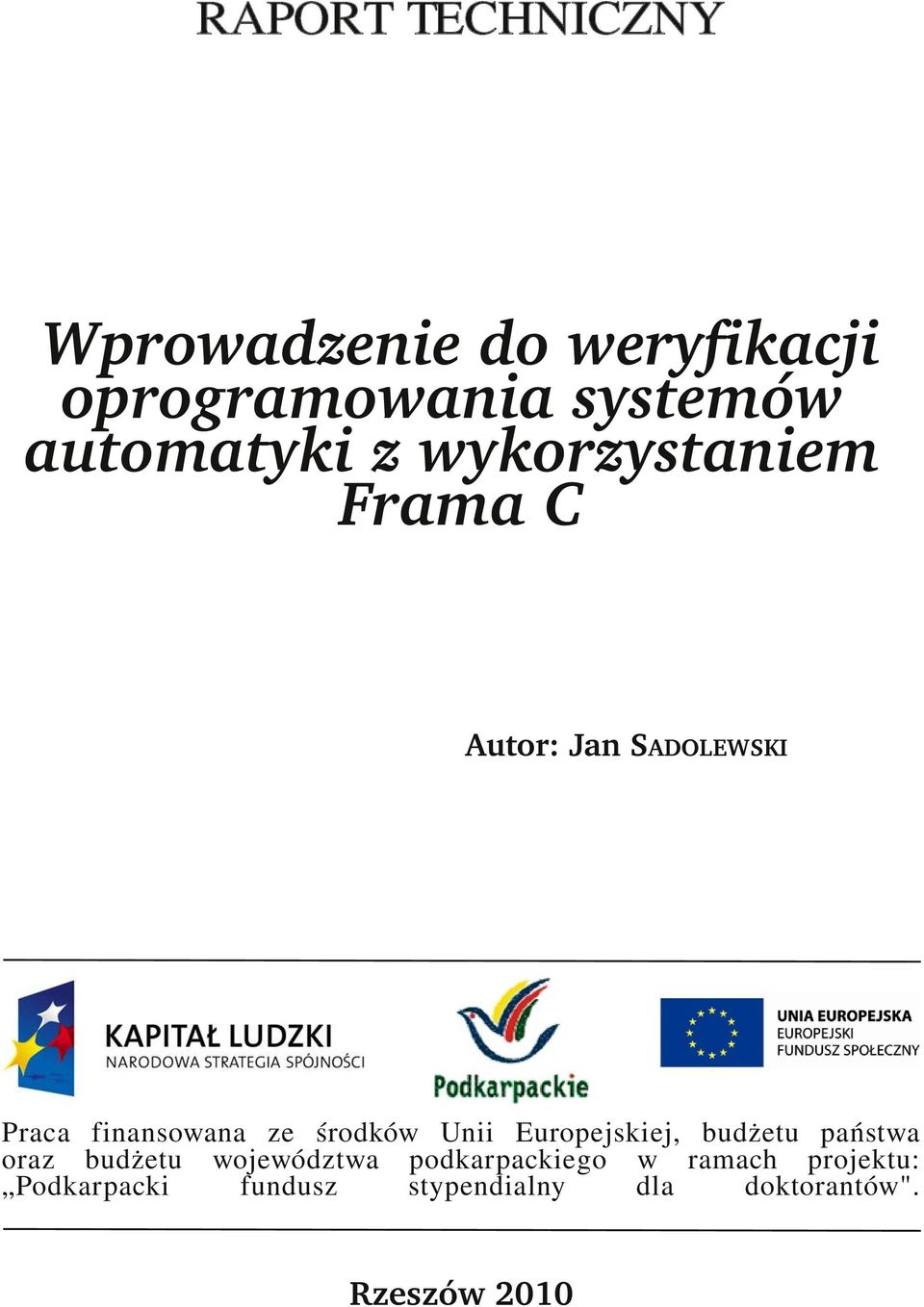 środków Unii Europejskiej, budżetu państwa oraz budżetu województwa