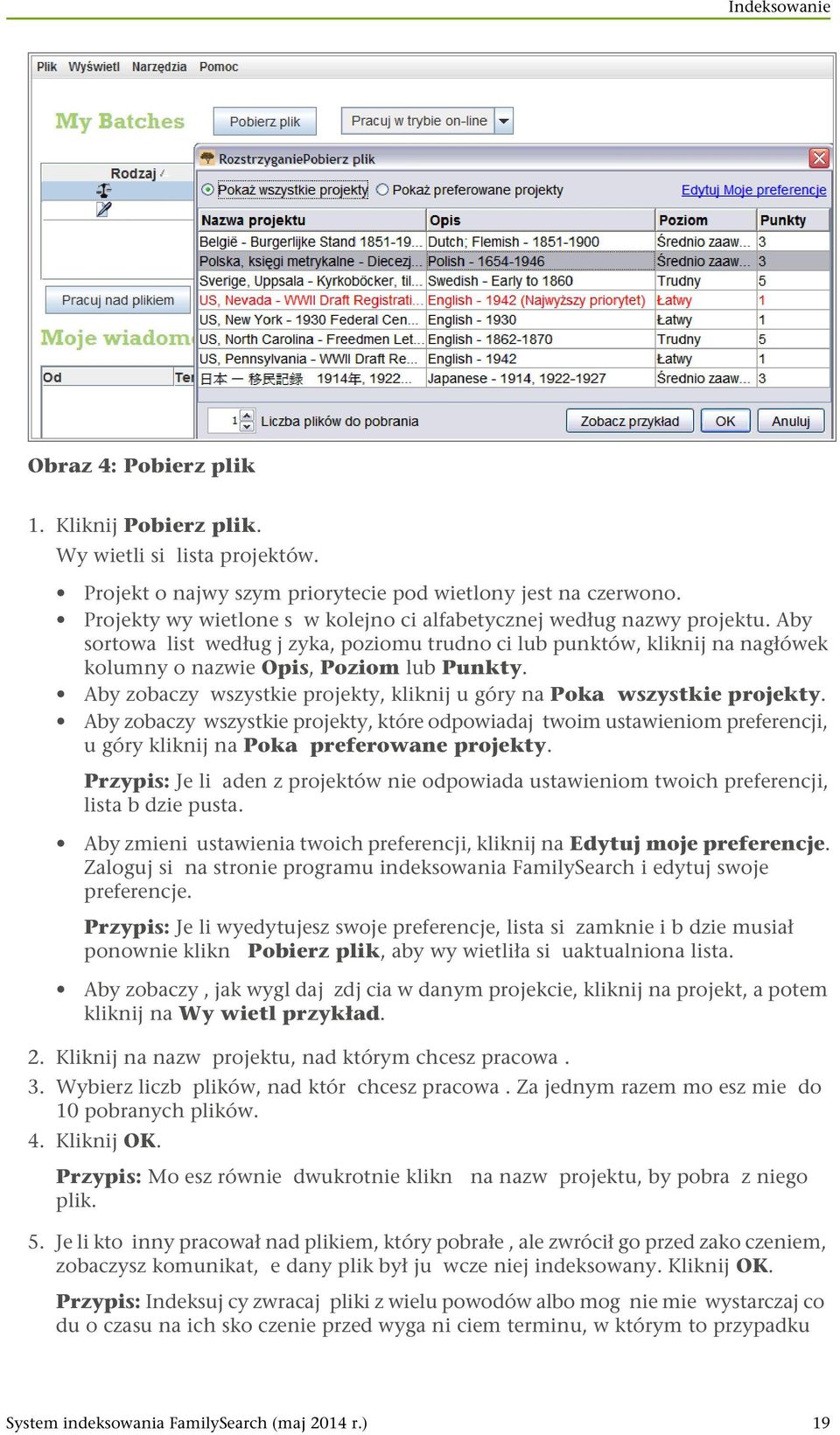 Aby zobaczy wszystkie projekty, kliknij u góry na Poka wszystkie projekty. Aby zobaczy wszystkie projekty, które odpowiadaj twoim ustawieniom preferencji, u góry kliknij na Poka preferowane projekty.