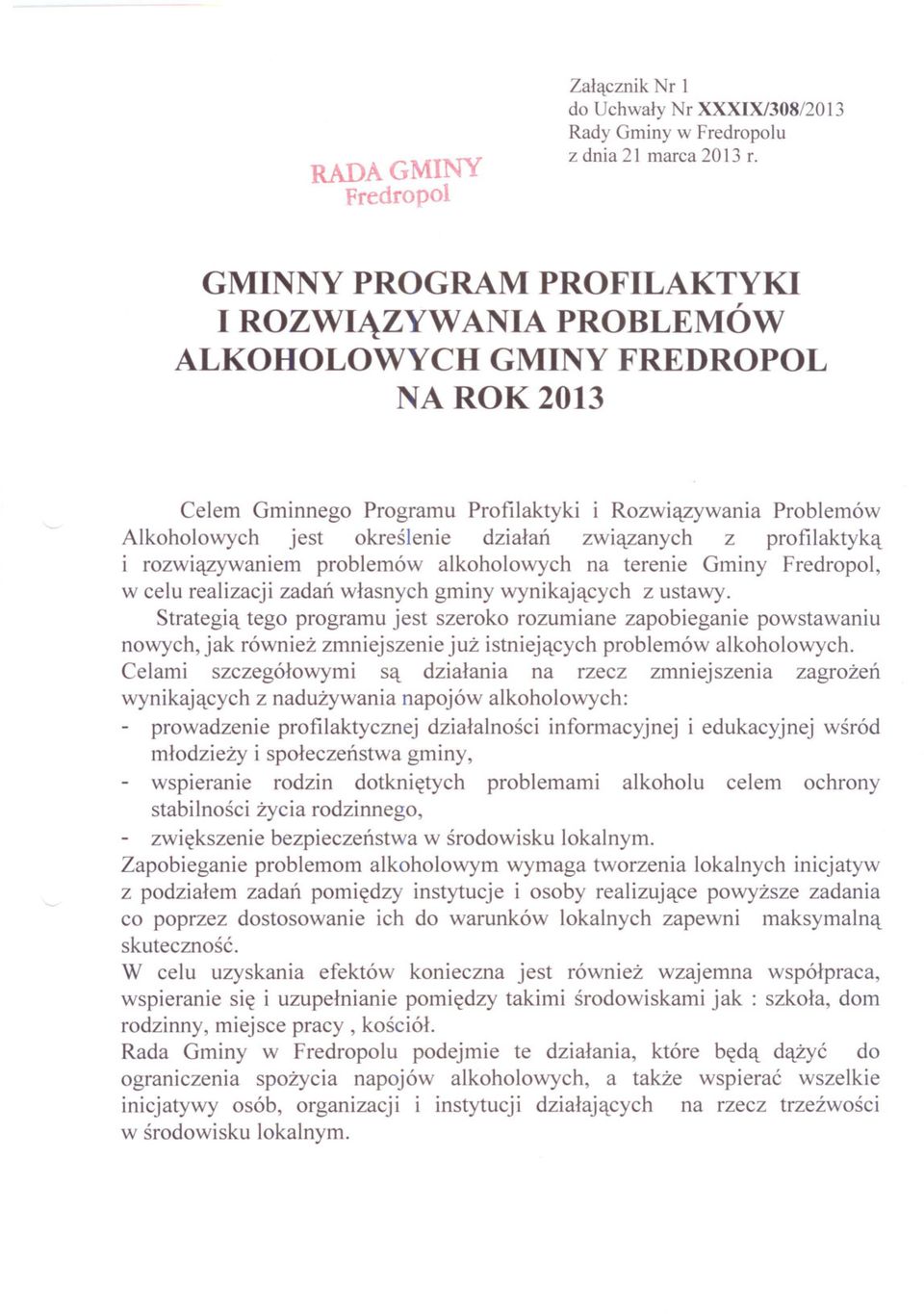 zwiazanych z profilaktyka i rozwiazywaniem problemów alkoholowych na terenie Gminy Fredropol, w celu realizacji zadan wlasnych gminy wynikajacych z ustawy.