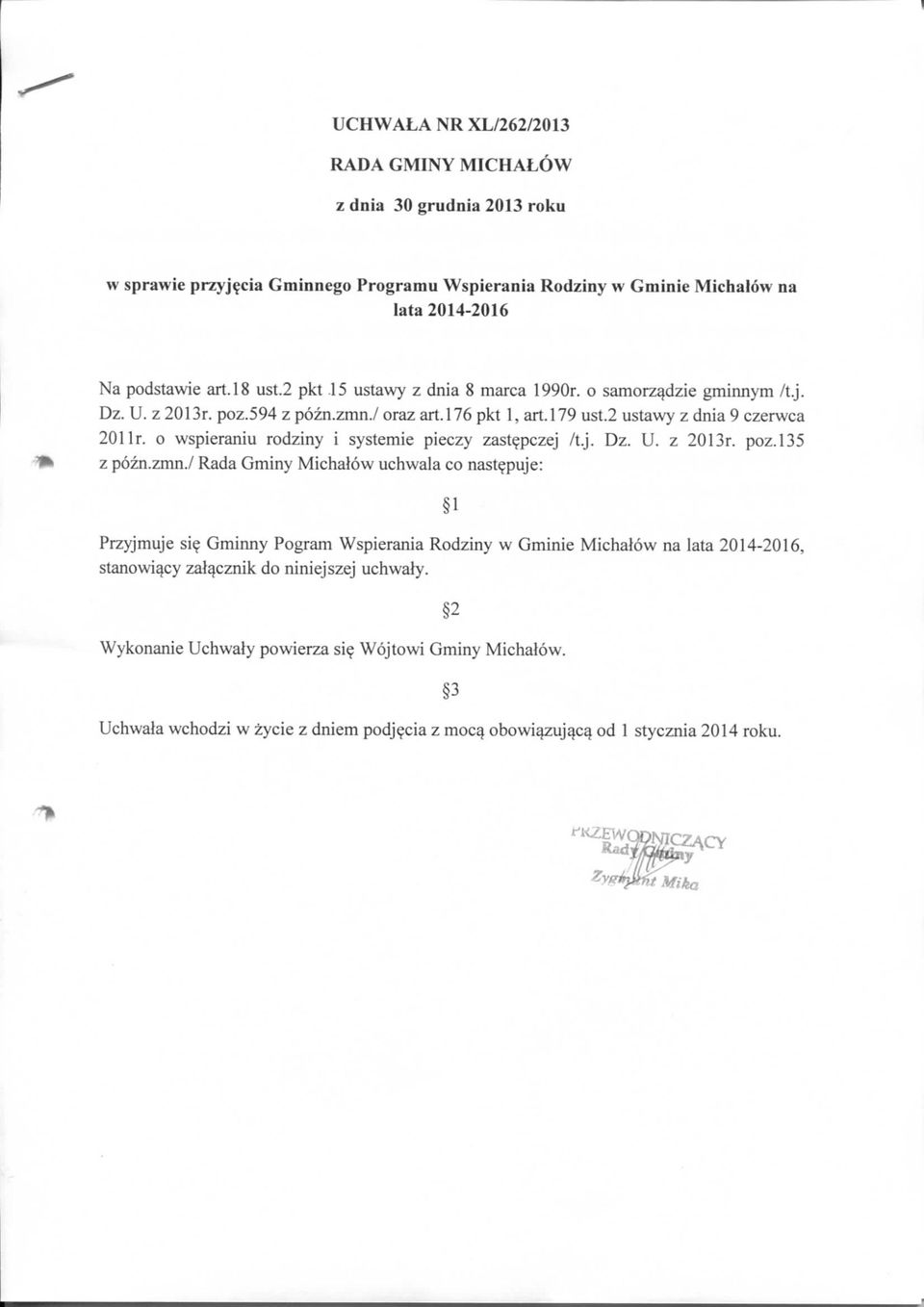 0 wspieraniu rodziny i systemic pieczy zastepczej /t.j. Dz. U. z 2013r. poz.135 z pozn.zmn./ Rada Gminy Michalow uchwala co nast^puje: Przyjmuje si?