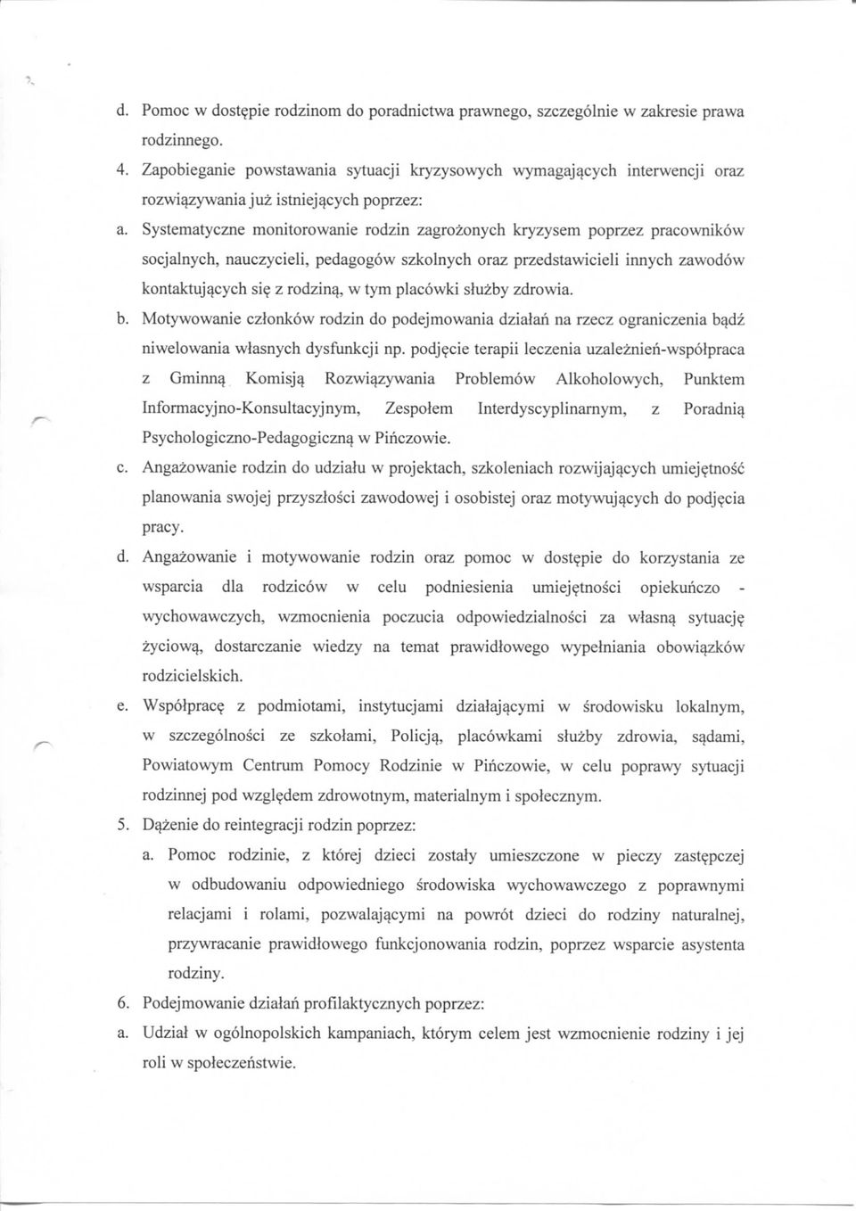 Systematyczne monitorowanie rodzin zagrozonych kryzysem poprzez pracownikow socjalnych, nauczycieli, pedagogow szkolnych oraz przedstawicieli innych zawodow kontaktujqcych si?