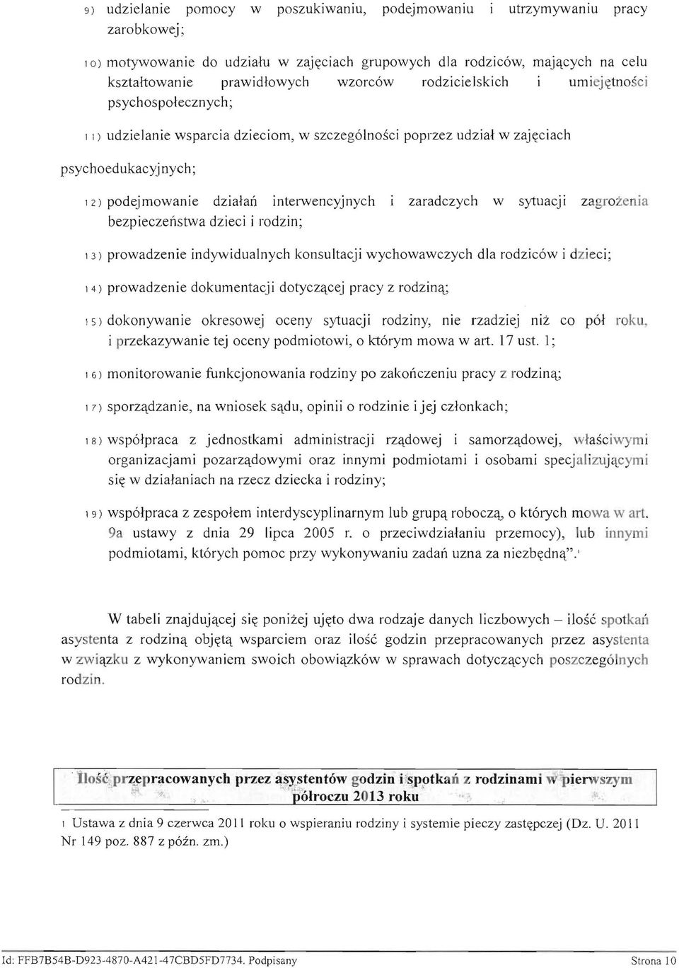 zaradczych w sytuacji zagrozenia bezpieczeiistwa dzieci i rodzin; 13) prowadzenie indywidualnych konsultacji wychowawczych dla rodzic6w i dzieci; 14) prowadzenie dokumentacji dotyczqcej pracy z