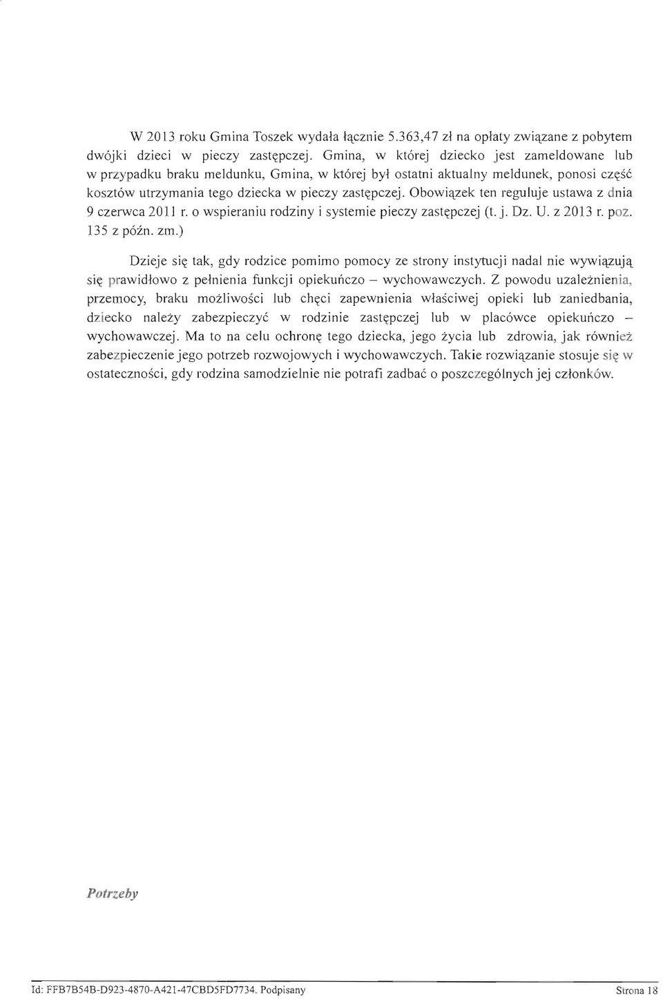 Obowi tzek ten reguluje ustawa z d nia 9 czerwca 2011 r. 0 wspieraniu rodziny i systemie pieczy zasti\:pczej (1. j. Dz. U. z 2013 r. poz. 135 z poin. zm.