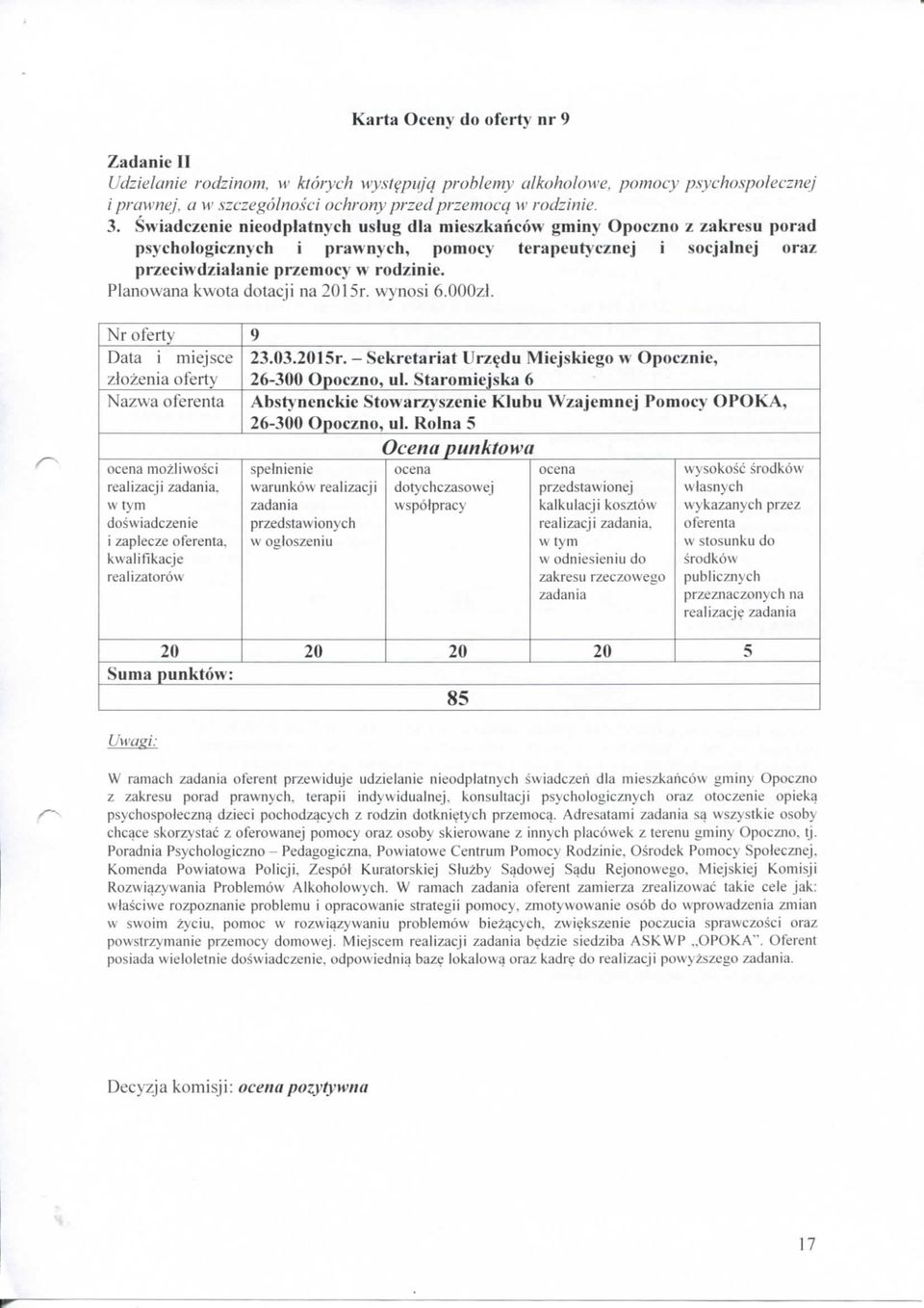 Planowana kwota dotacji na 2015r. wynosi 6.OOOzl. Nr oferty 9 Data i miejsce 23.03.2015r. - Sekretariat Urzedu Miejskiego w Opocznie, zlozenia oferty 26-300 Opoczno, ul.