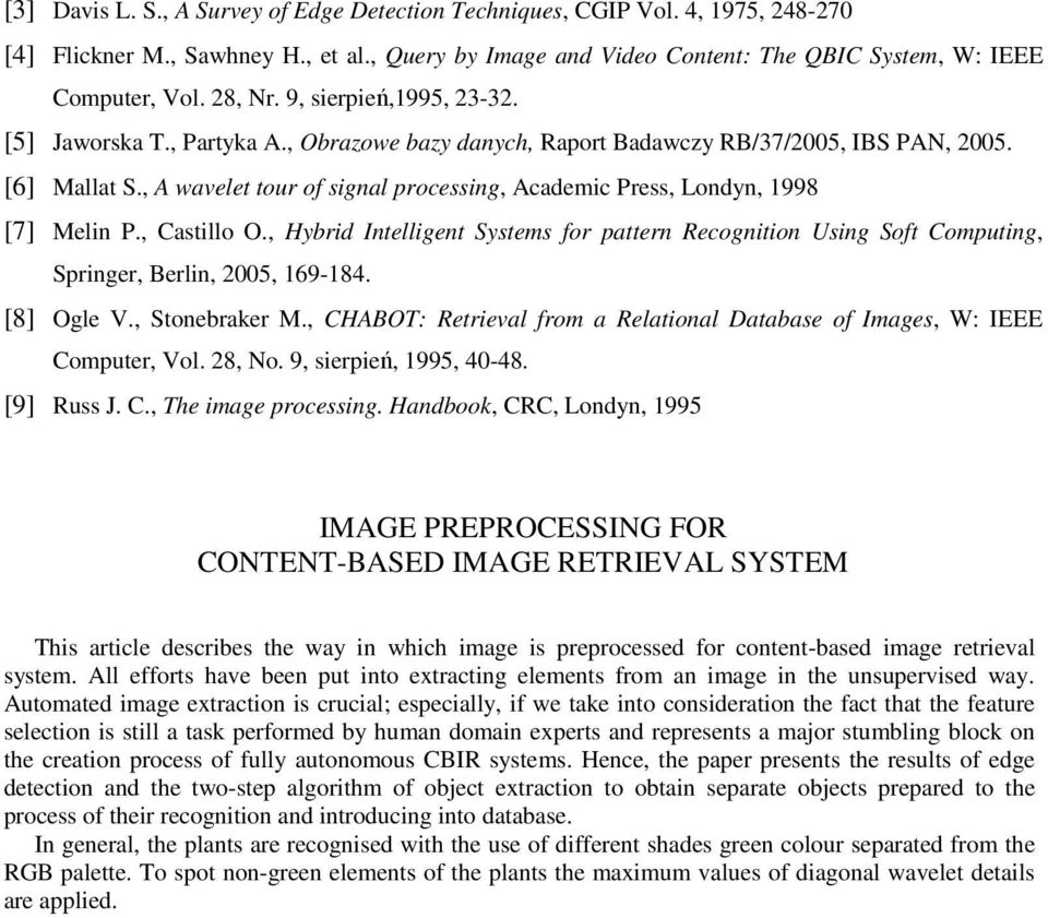 , A wavelet tour of signal processing, Academic Press, Londyn, 1998 [7] Melin P., Castillo O., Hybrid Intelligent Systems for pattern Recognition Using Soft Computing, Springer, Berlin, 2005, 169-184.