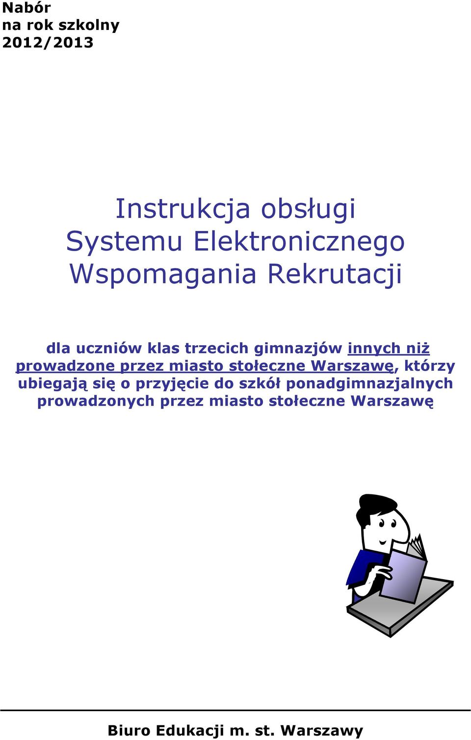 przez miasto stołeczne Warszawę, którzy ubiegają się o przyjęcie do szkół