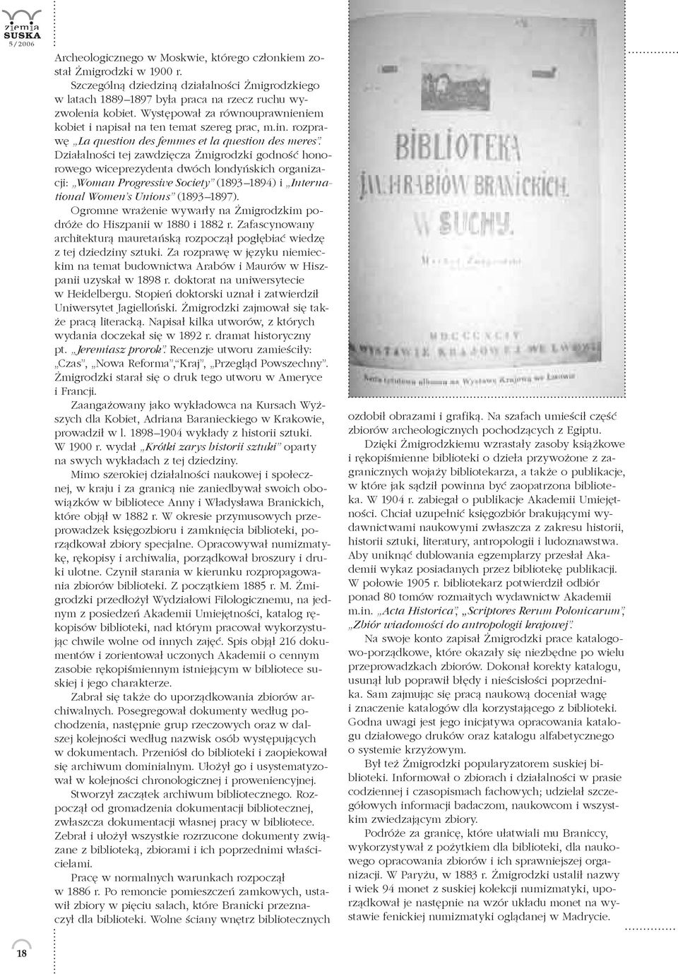 Działalności tej zawdzięcza Żmigrodzki godność honorowego wiceprezydenta dwóch londyńskich organizacji: Woman Progressive Society (1893 1894) i International Women s Unions (1893 1897).