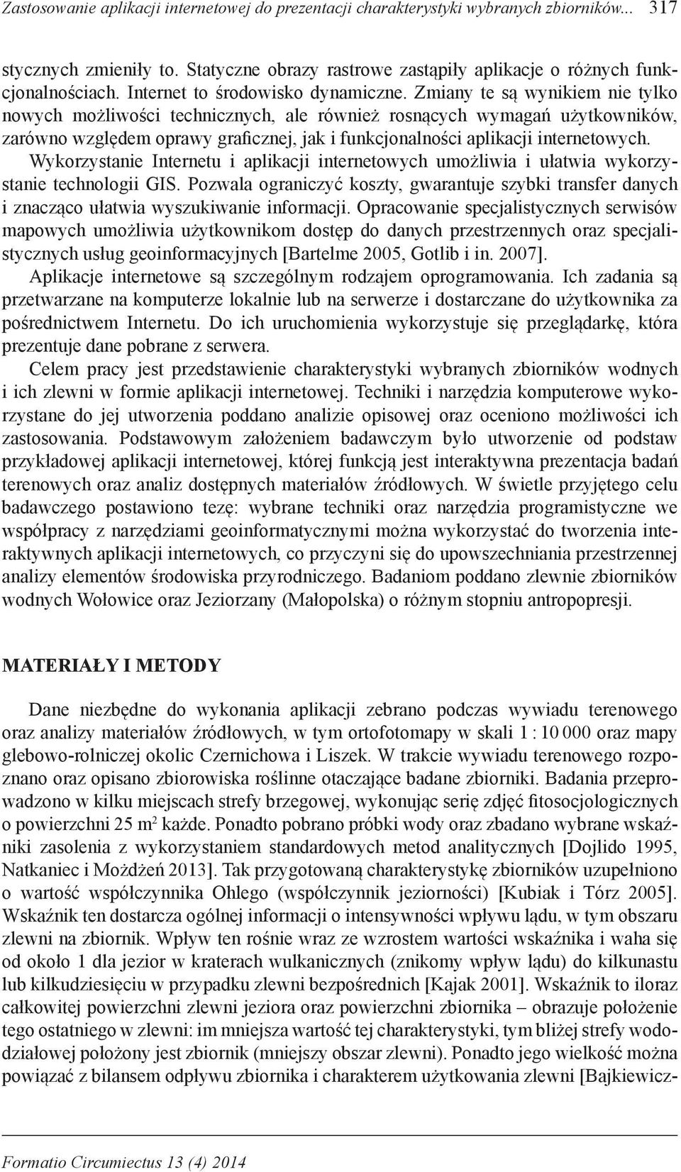 Zmiany te są wynikiem nie tylko nowych możliwości technicznych, ale również rosnących wymagań użytkowników, zarówno względem oprawy graficznej, jak i funkcjonalności aplikacji internetowych.