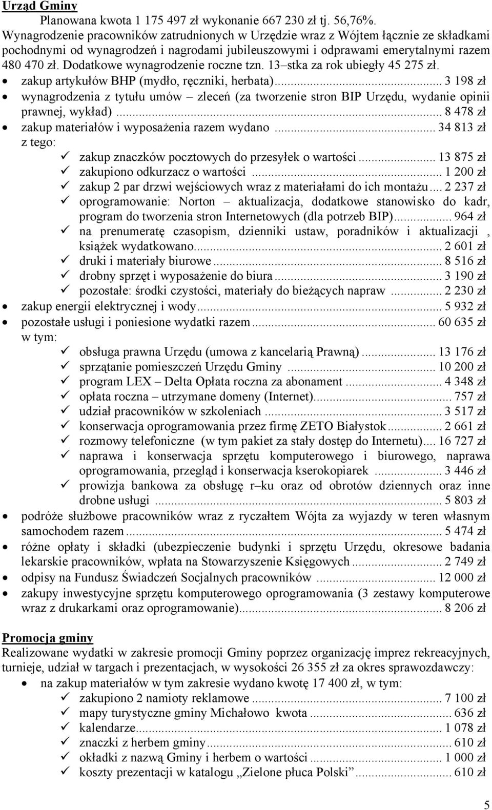 Dodatkowe wynagrodzenie roczne tzn. 13 stka za rok ubiegły 45 275 zł. zakup artykułów BHP (mydło, ręczniki, herbata).