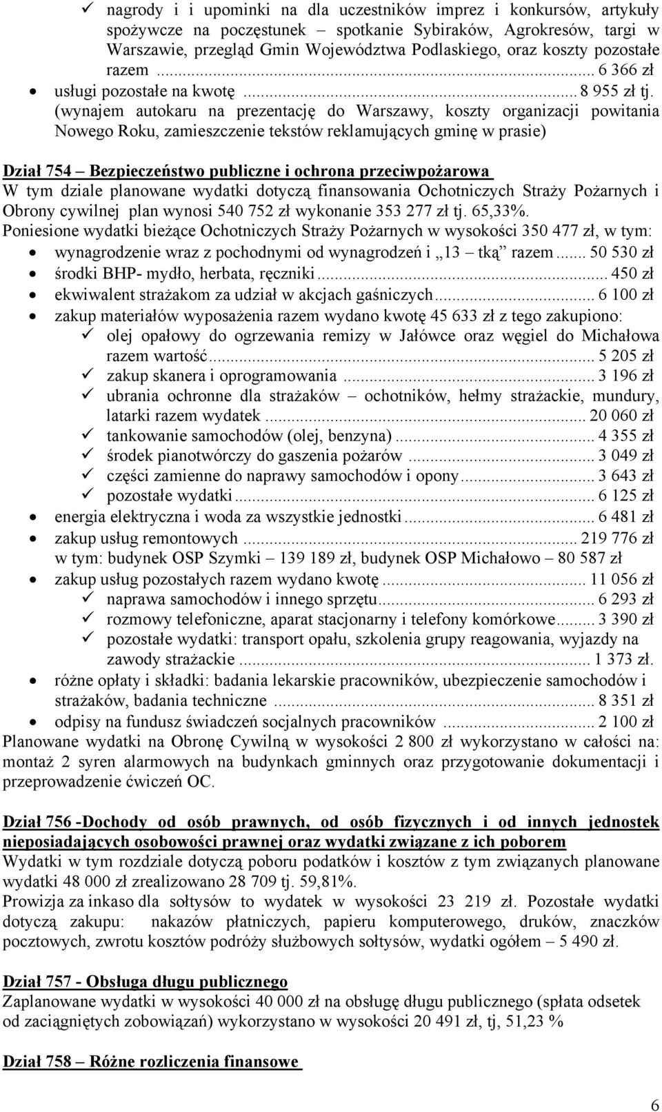 (wynajem autokaru na prezentację do Warszawy, koszty organizacji powitania Nowego Roku, zamieszczenie tekstów reklamujących gminę w prasie) Dział 754 Bezpieczeństwo publiczne i ochrona