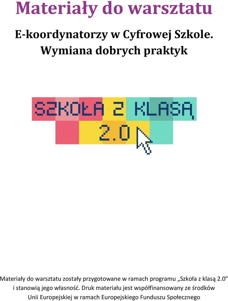 ramach programu Szkoła z klasą 2.0 i stanowią jego własnośd.