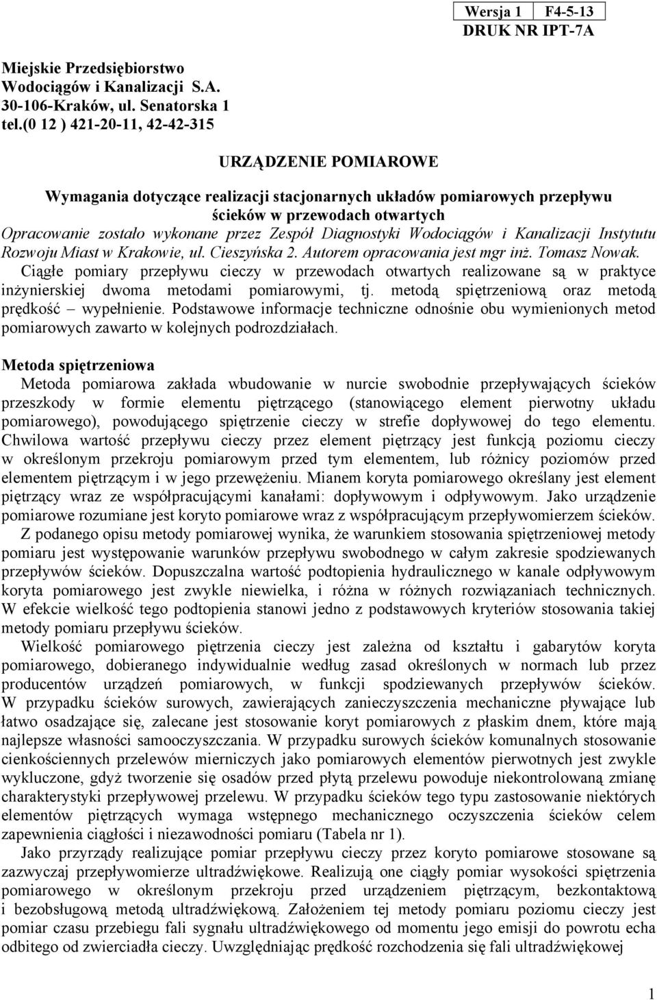 Diagnostyki Wodociągów i Kanalizacji Instytutu Rozwoju Miast w Krakowie, ul. Cieszyńska 2. Autorem opracowania jest mgr inż. Tomasz Nowak.