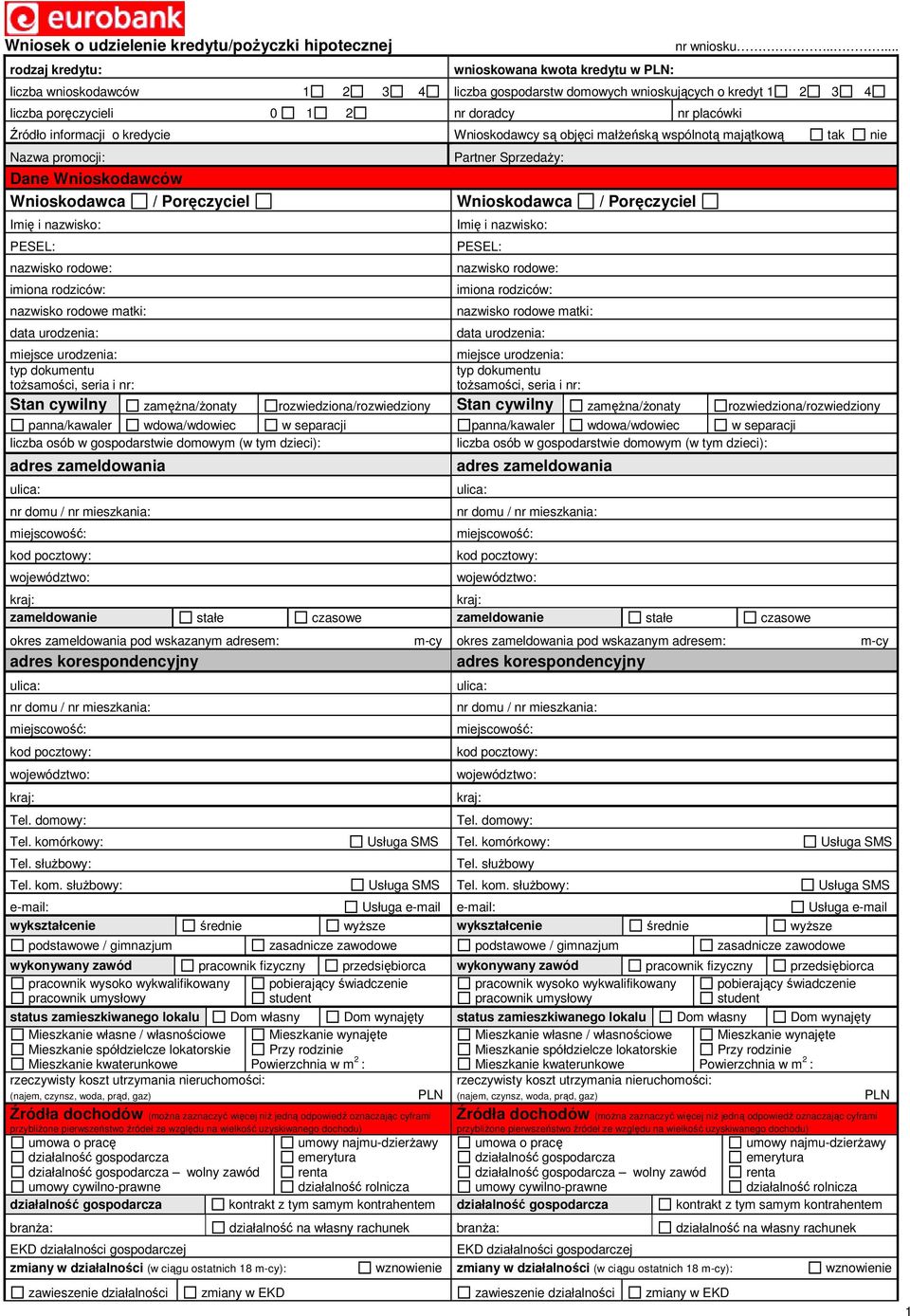 małżeńską wspólnotą majątkową tak Nazwa promocji: Partner Sprzedaży: Dane Wnioskodawców Wnioskodawca / Poręczyciel Wnioskodawca / Poręczyciel Stan cywilny zamężna/żonaty rozwiedziona/rozwiedziony