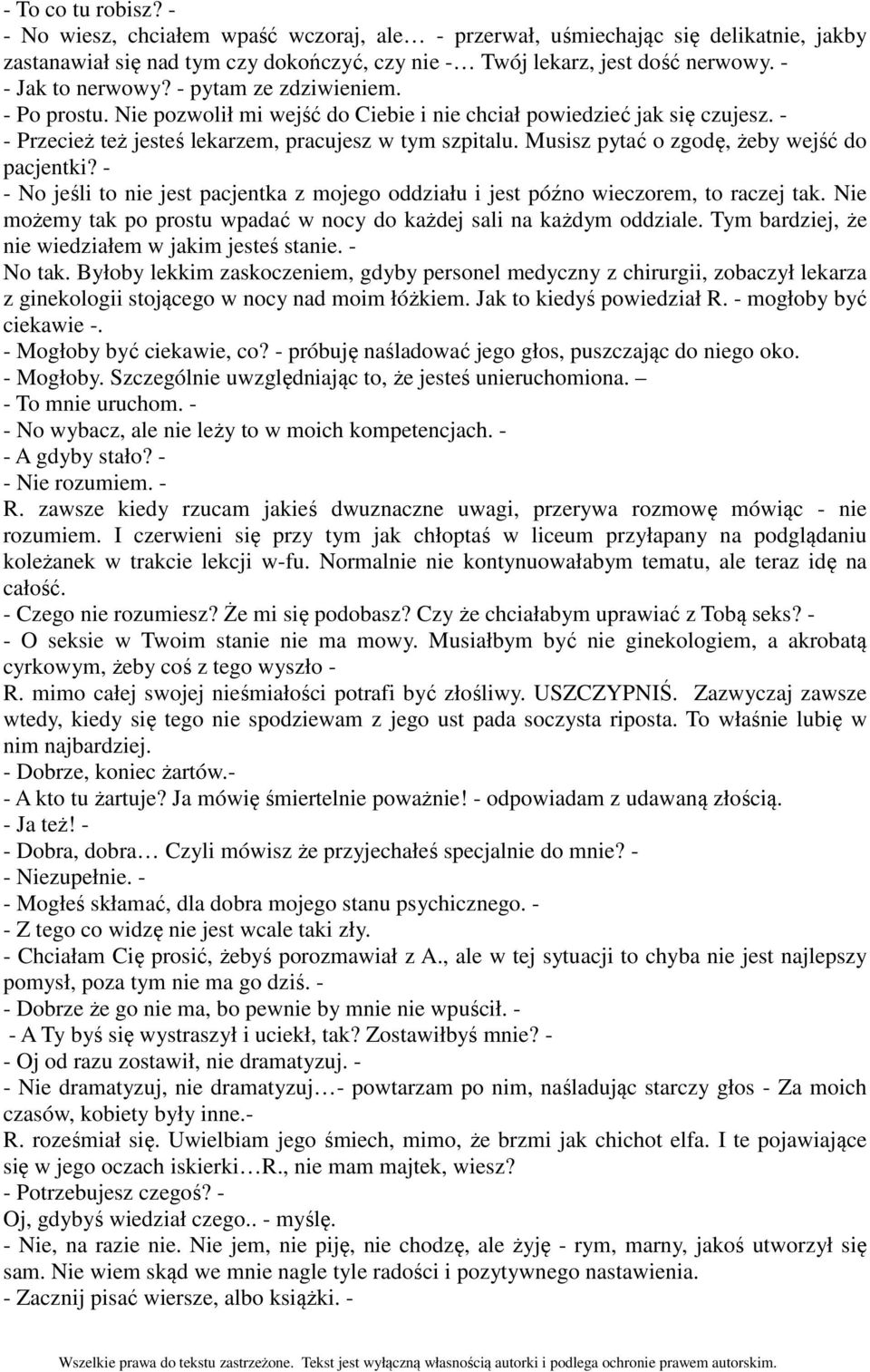 Musisz pytać o zgodę, żeby wejść do pacjentki? - - No jeśli to nie jest pacjentka z mojego oddziału i jest późno wieczorem, to raczej tak.