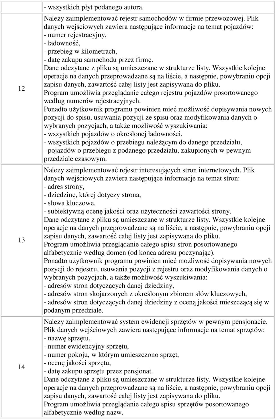 Program umożliwia przeglądanie całego rejestru pojazdów posortowanego według numerów rejestracyjnych.