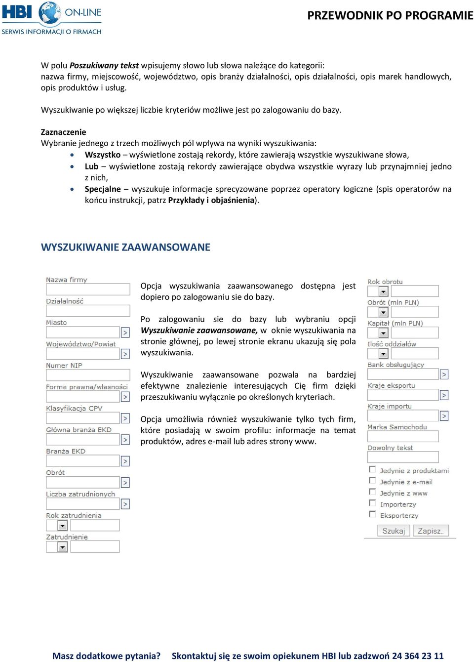 Zaznaczenie Wybranie jednego z trzech możliwych pól wpływa na wyniki wyszukiwania: Wszystko wyświetlone zostają rekordy, które zawierają wszystkie wyszukiwane słowa, Lub wyświetlone zostają rekordy