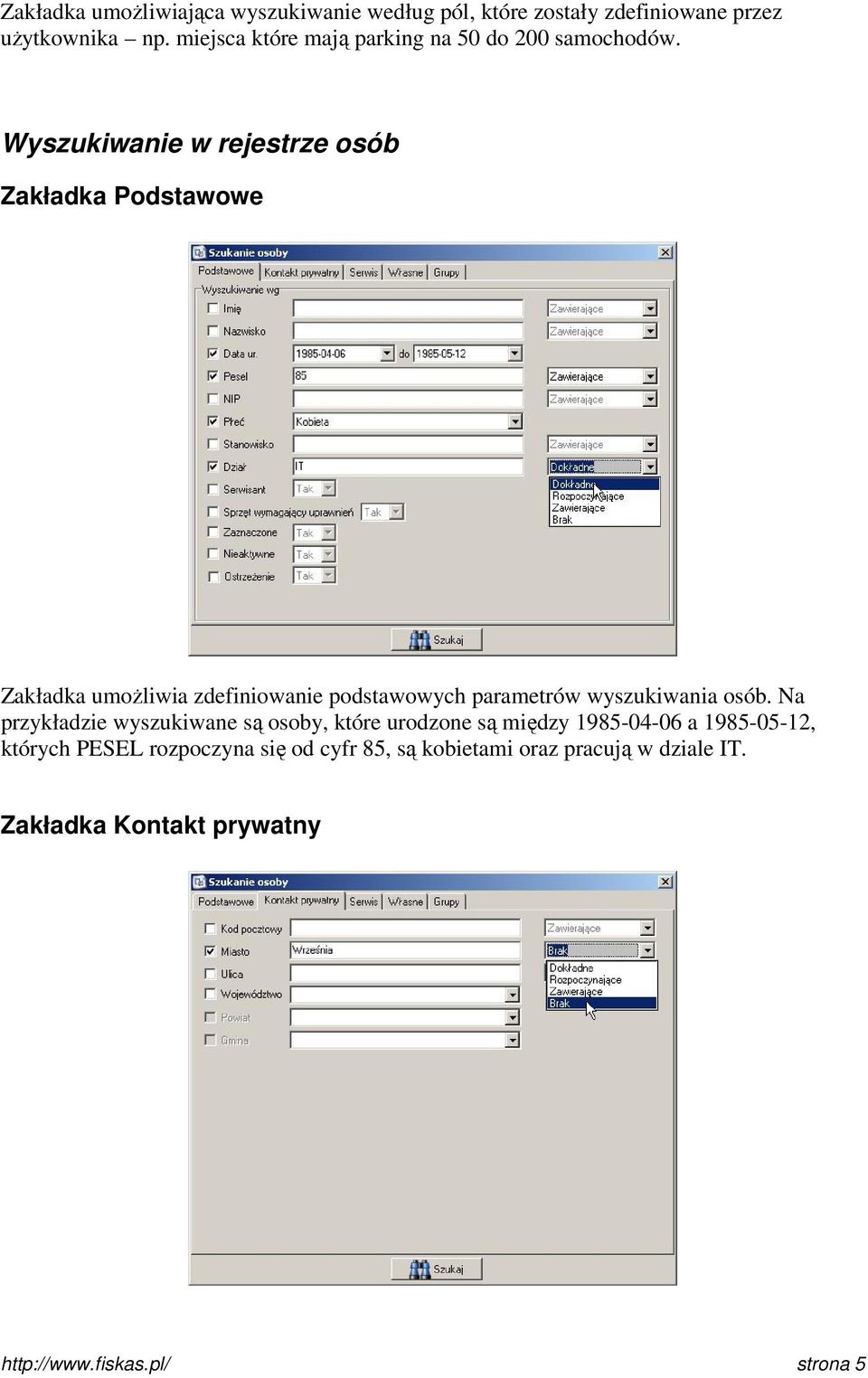 Wyszukiwanie w rejestrze osób Zakładka Podstawowe Zakładka umożliwia zdefiniowanie podstawowych parametrów wyszukiwania osób.